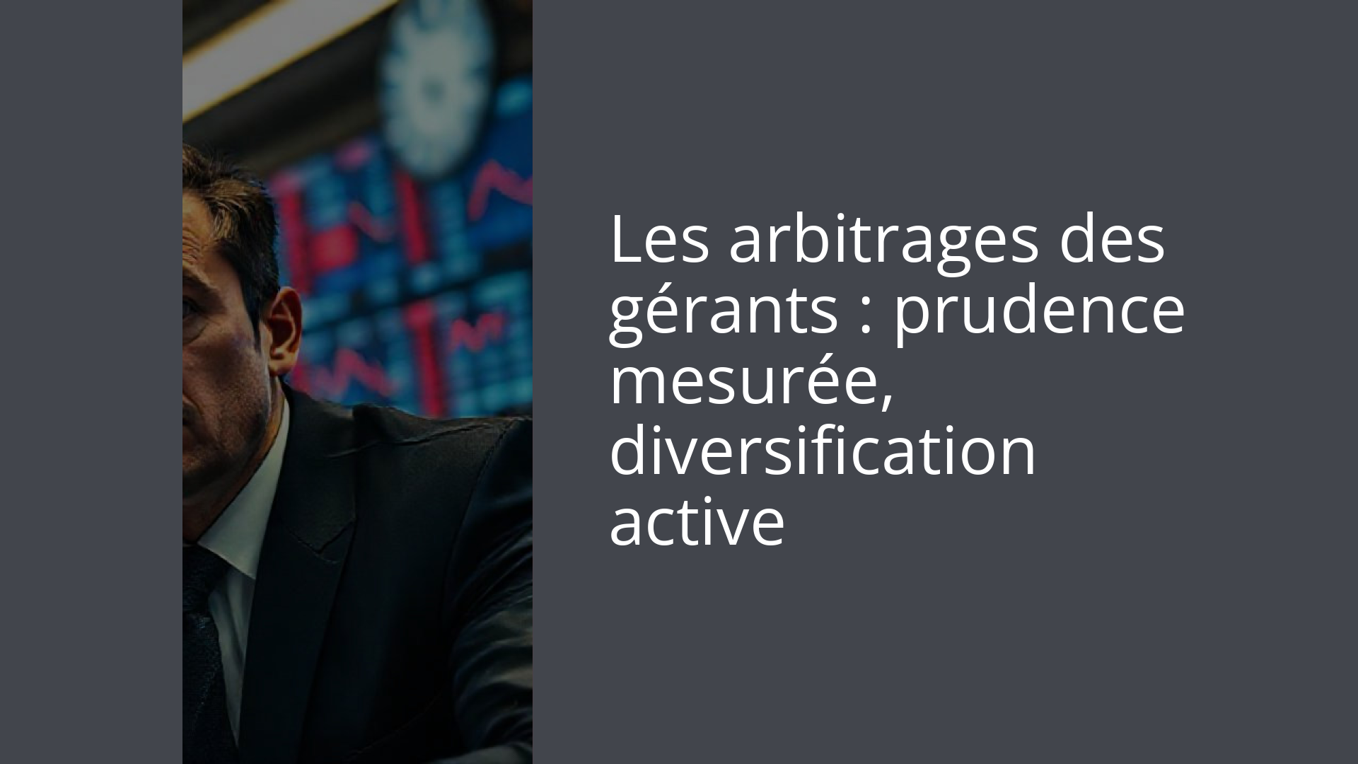 Les arbitrages des gérants : prudence mesurée, diversification active