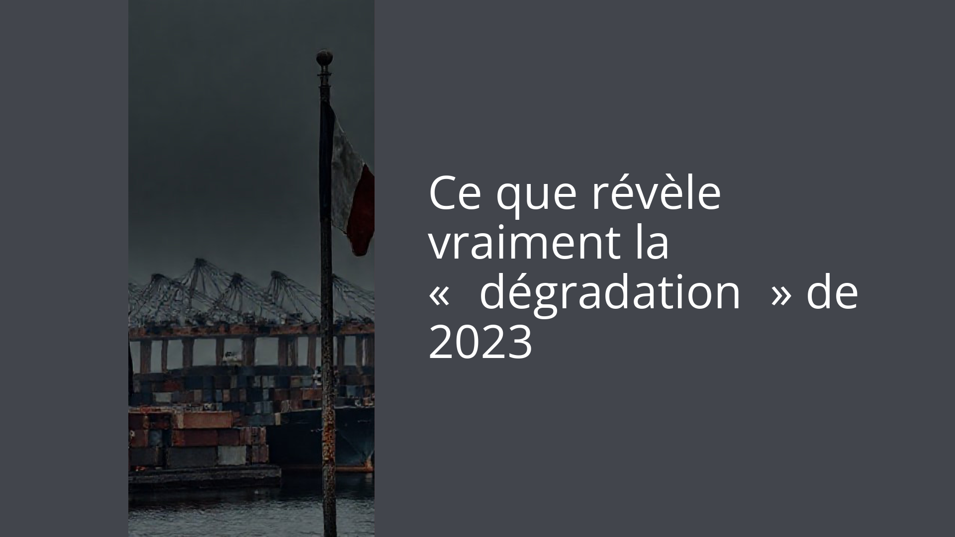 Ce que révèle vraiment la « dégradation » de 2023