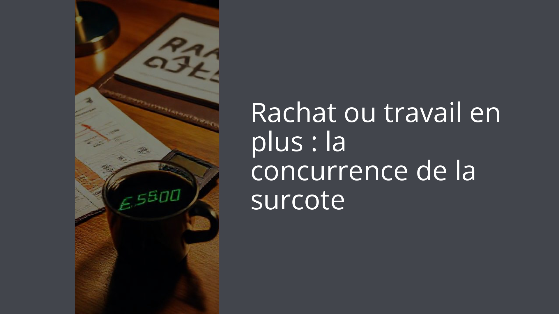 Rachat ou travail en plus : la concurrence de la surcote