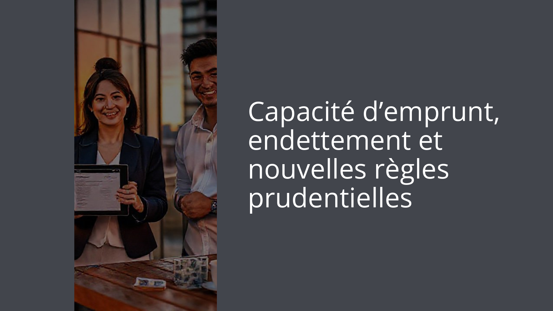 Capacité d’emprunt, endettement et nouvelles règles prudentielles