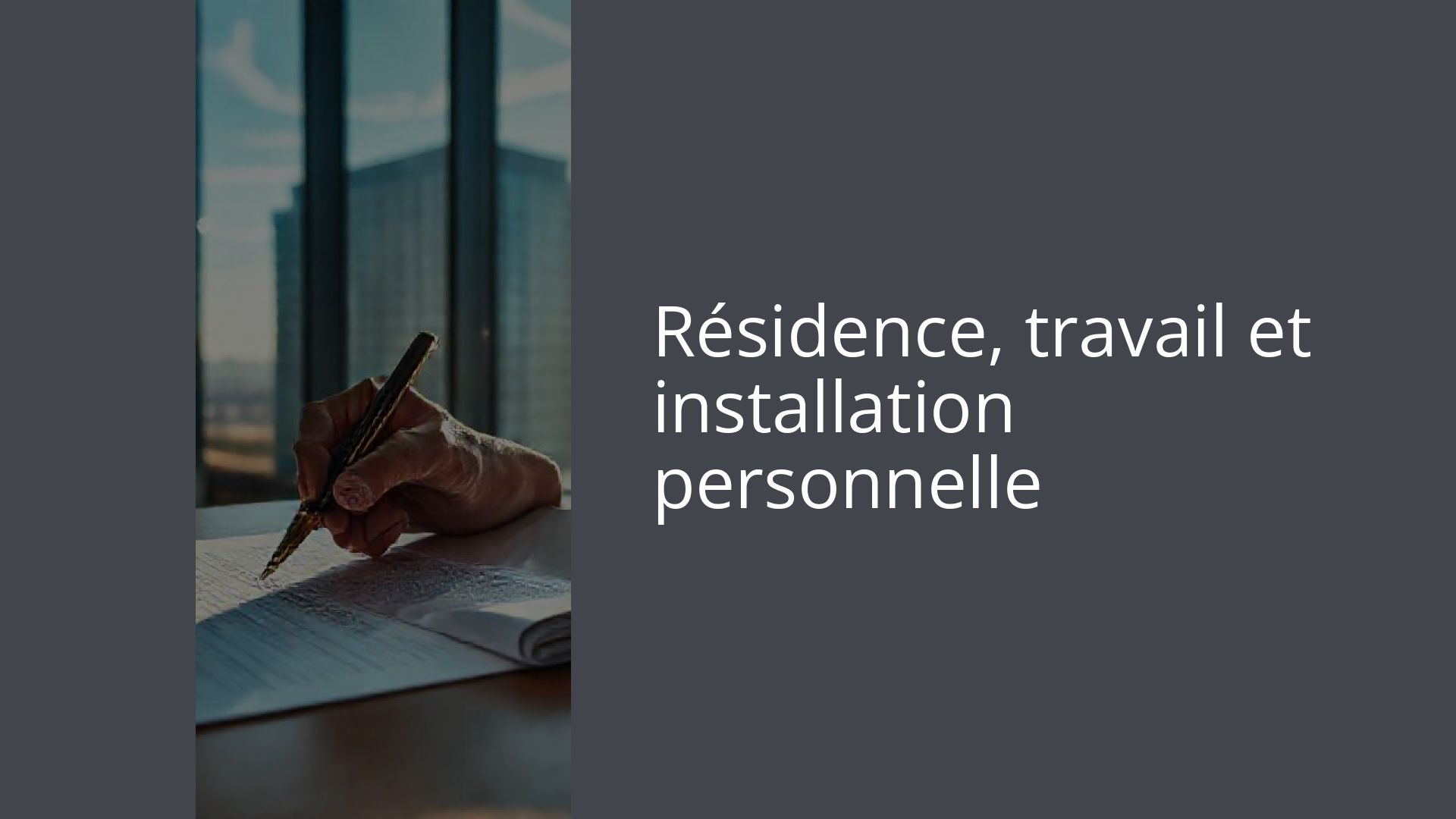 Résidence, travail et installation personnelle