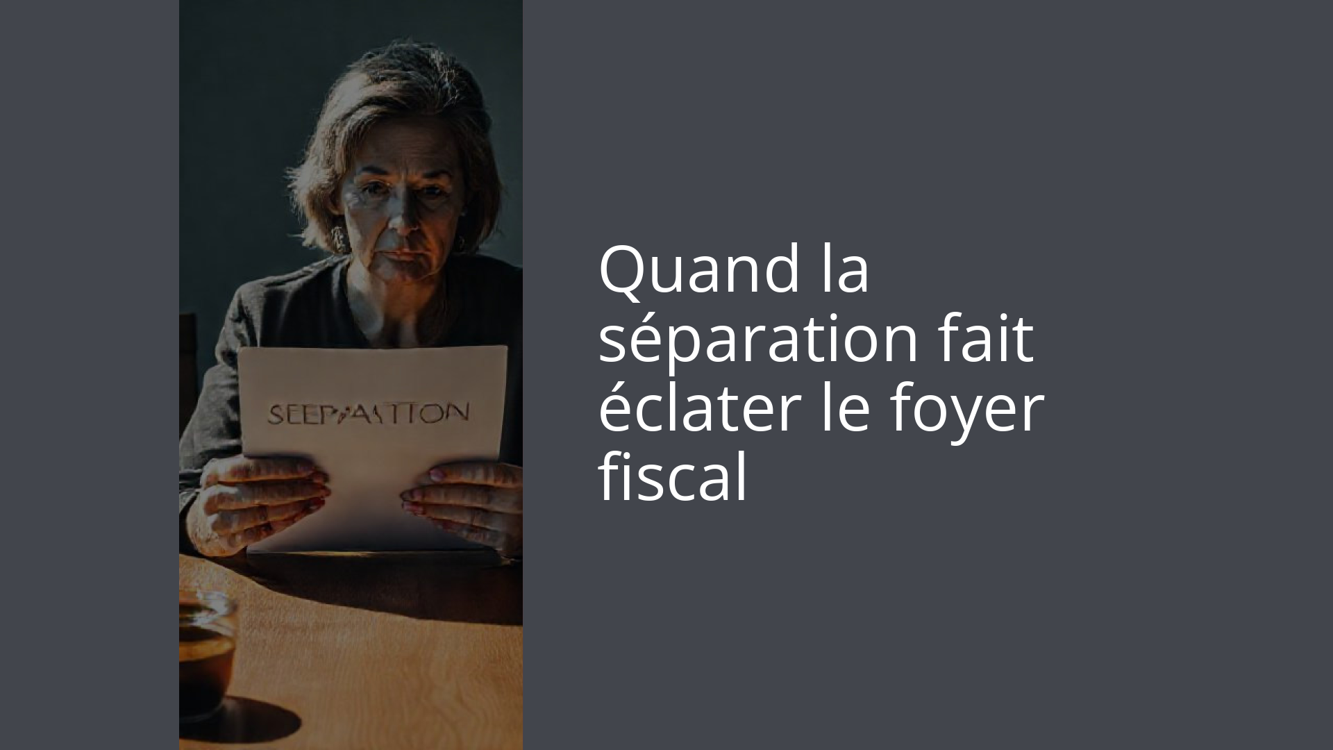 Quand la séparation fait éclater le foyer fiscal