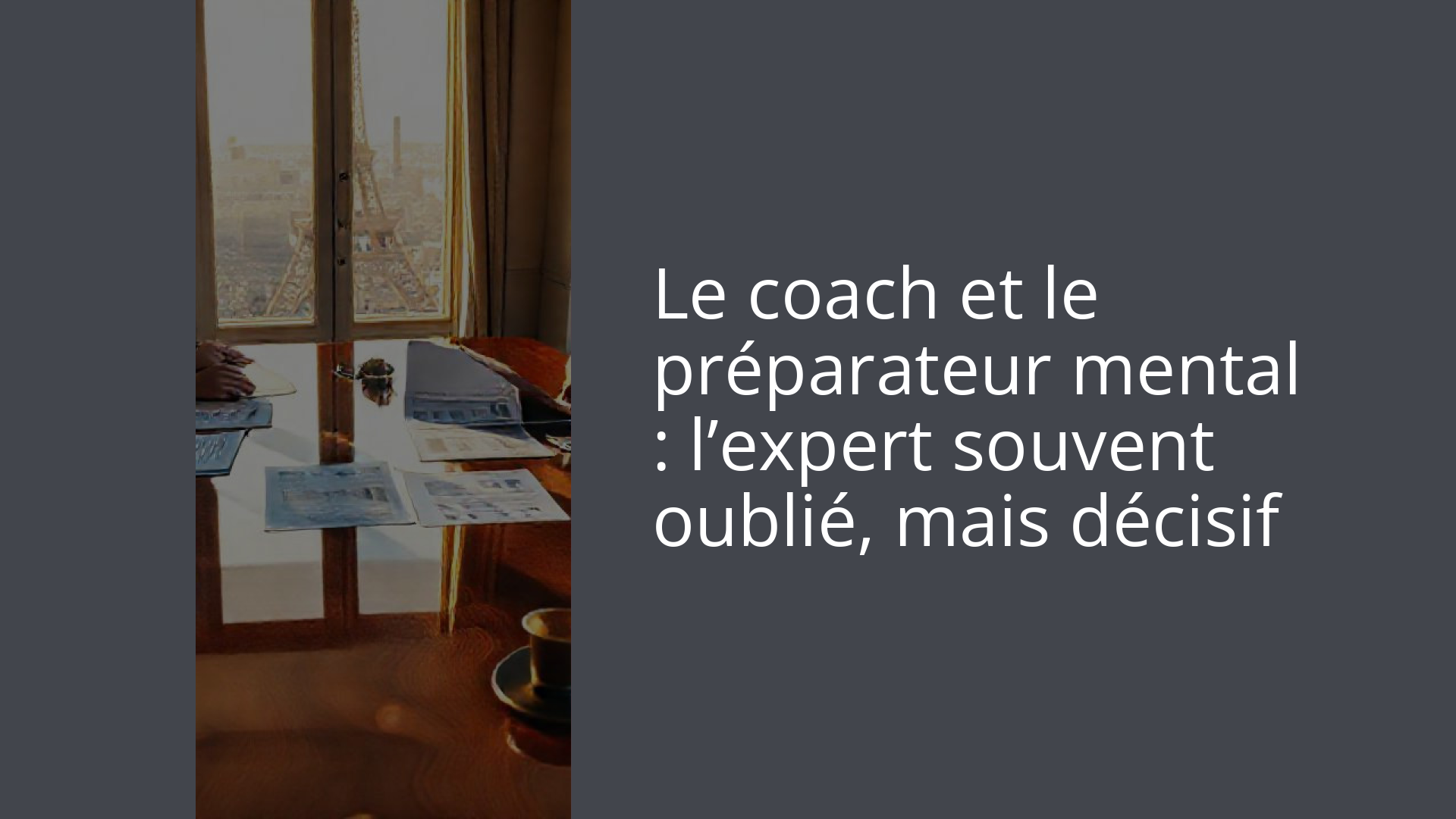 Le coach et le préparateur mental : l’expert souvent oublié, mais décisif