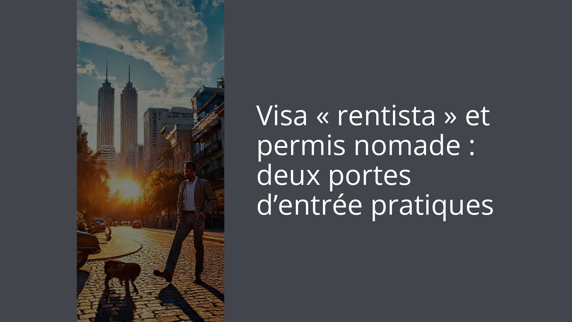 Visa « rentista » et permis nomade : deux portes d’entrée pratiques