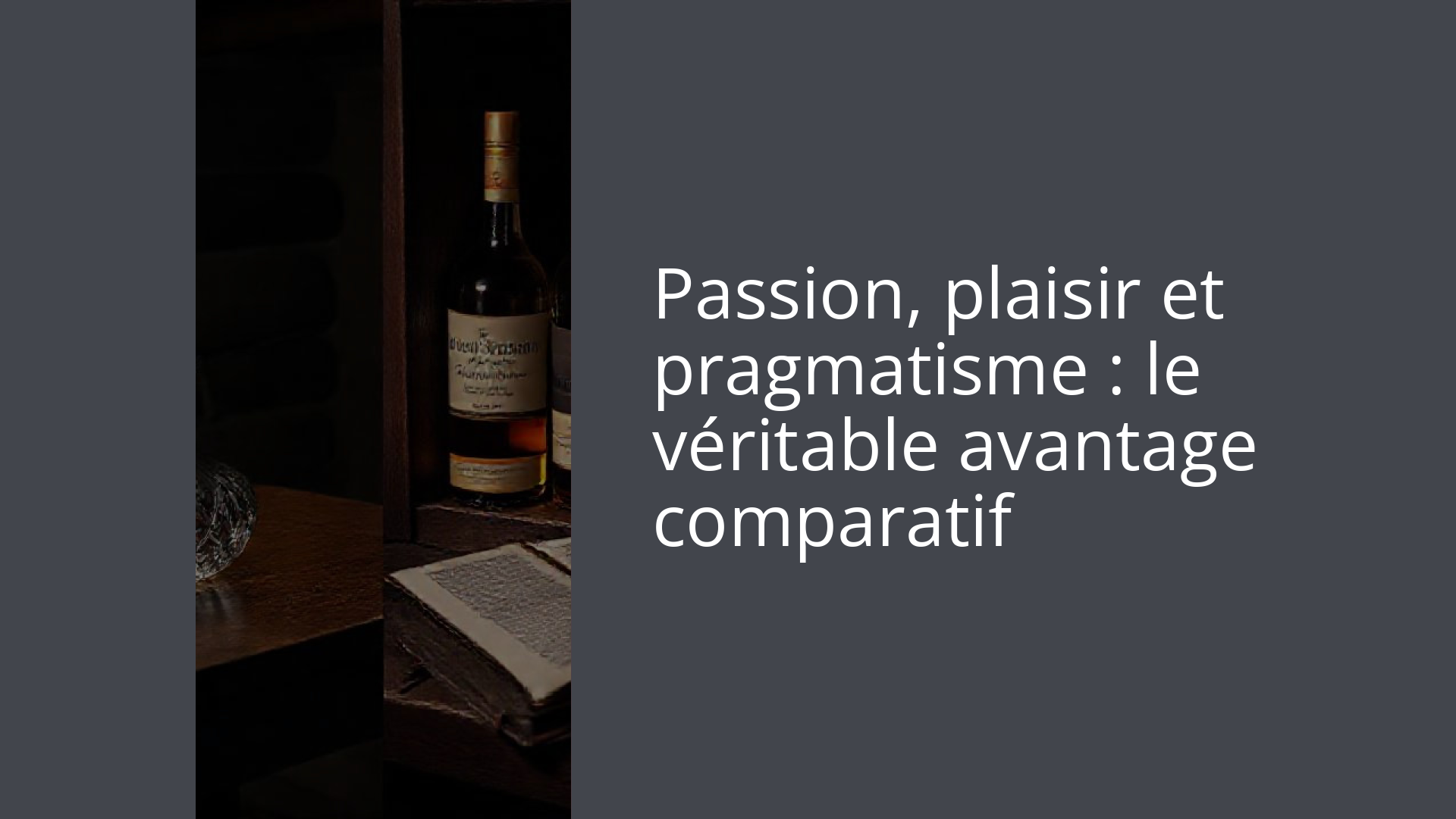 Passion, plaisir et pragmatisme : le véritable avantage comparatif