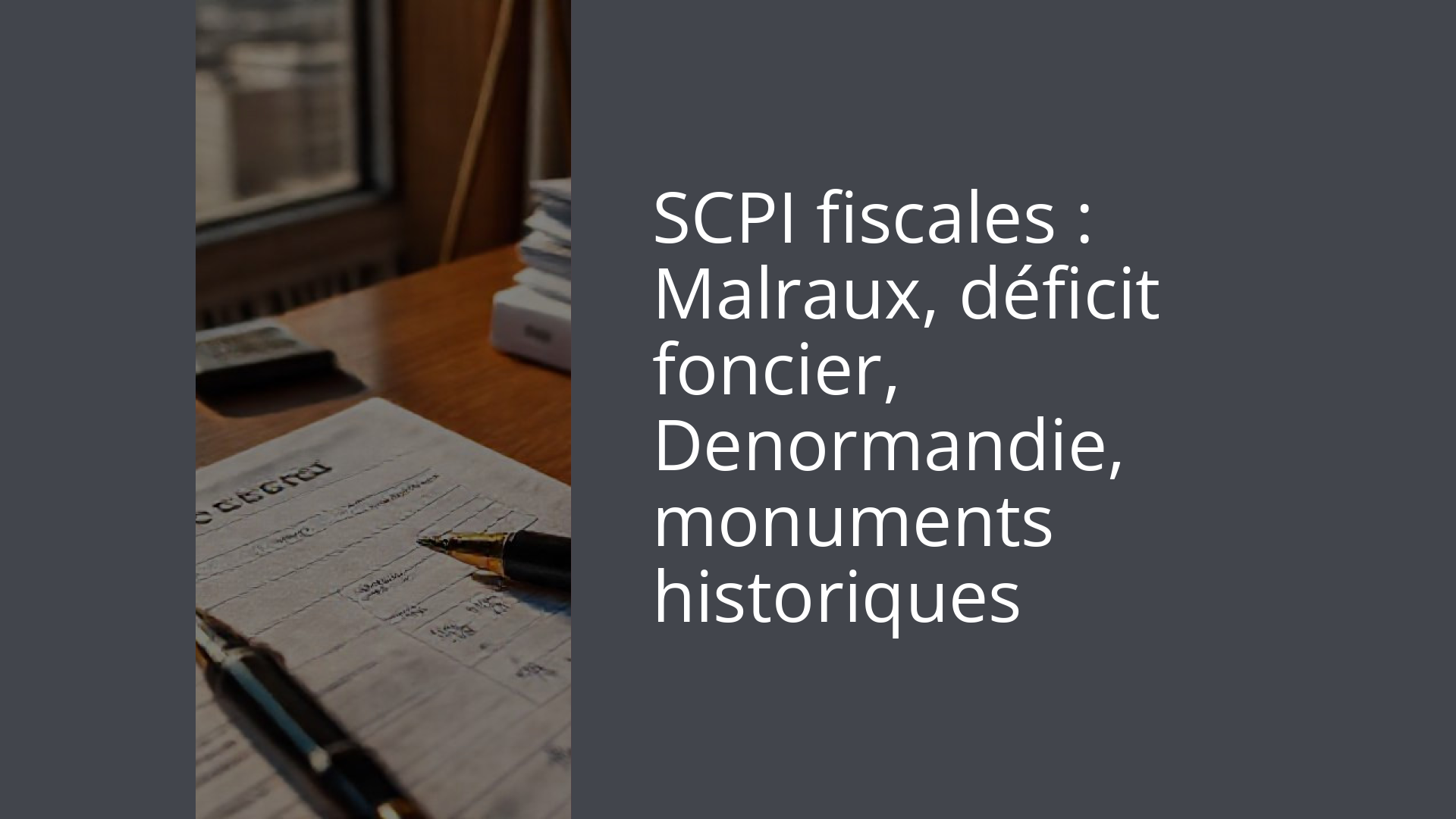 SCPI fiscales : Malraux, déficit foncier, Denormandie, monuments historiques