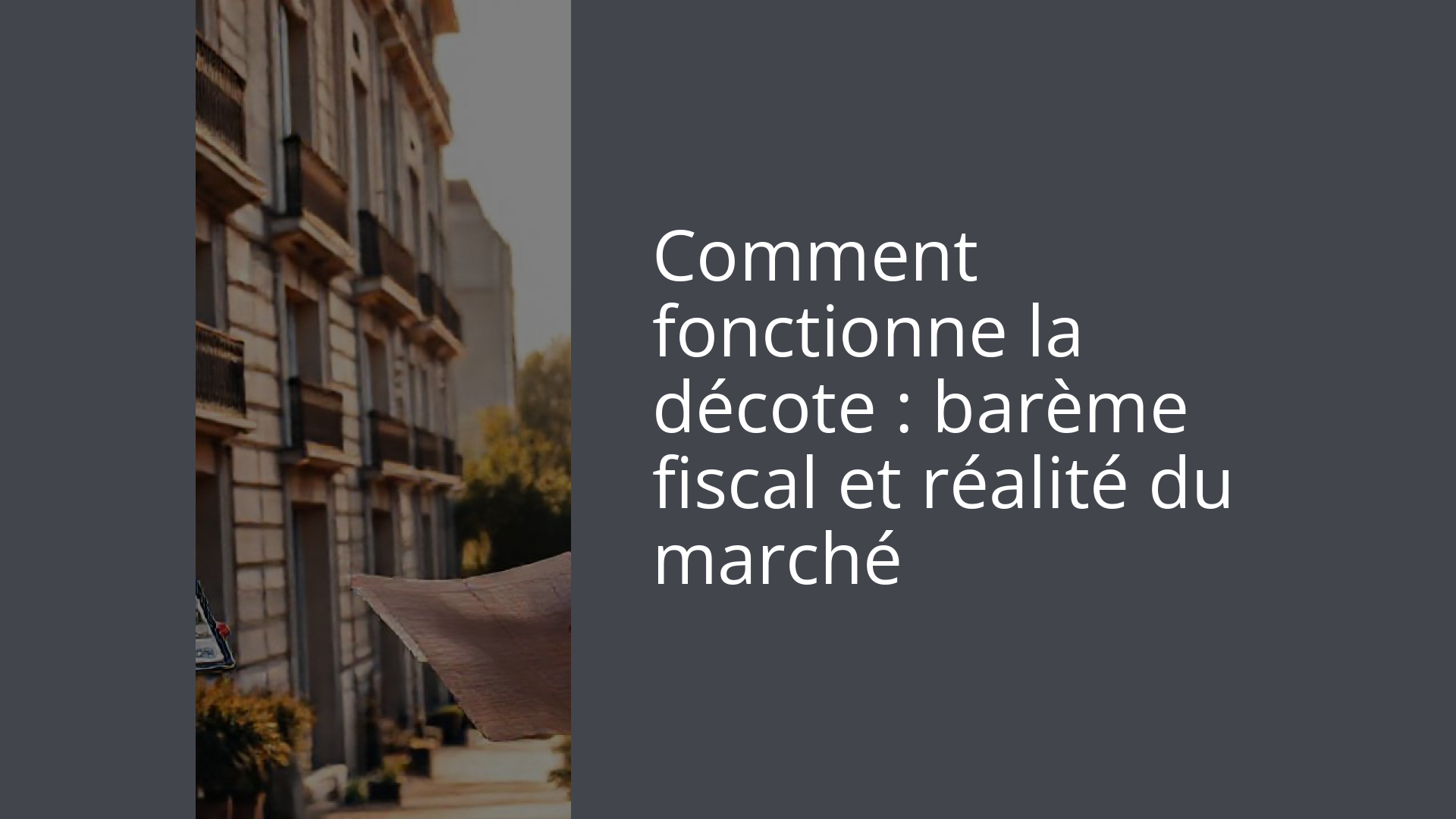 Comment fonctionne la décote : barème fiscal et réalité du marché