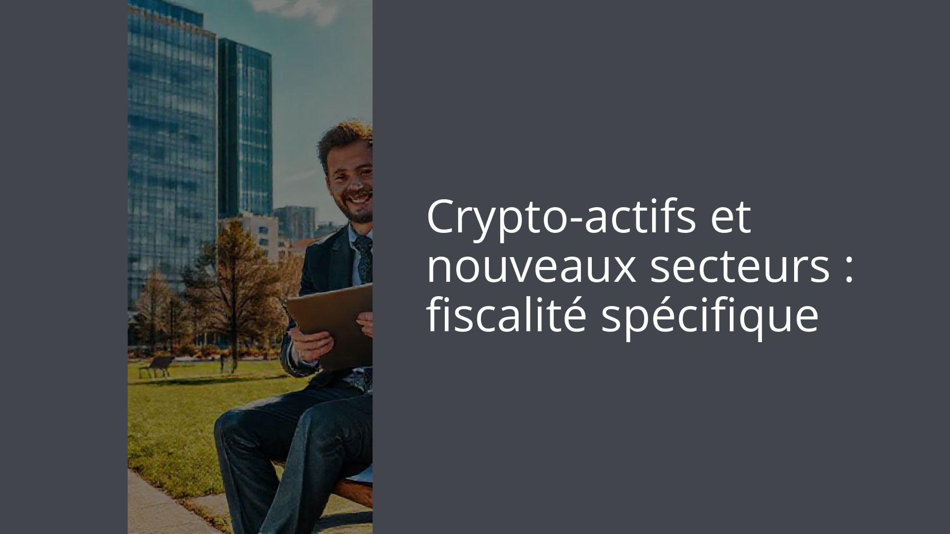 Crypto-actifs et nouveaux secteurs : fiscalité spécifique