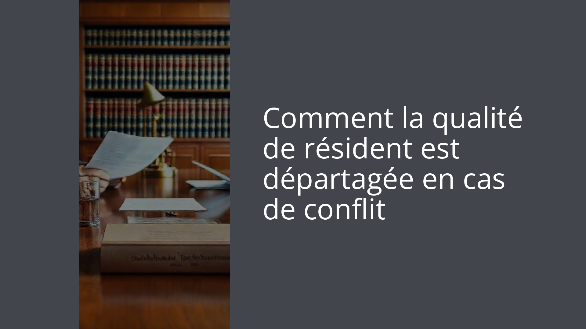 Comment la qualité de résident est départagée en cas de conflit
