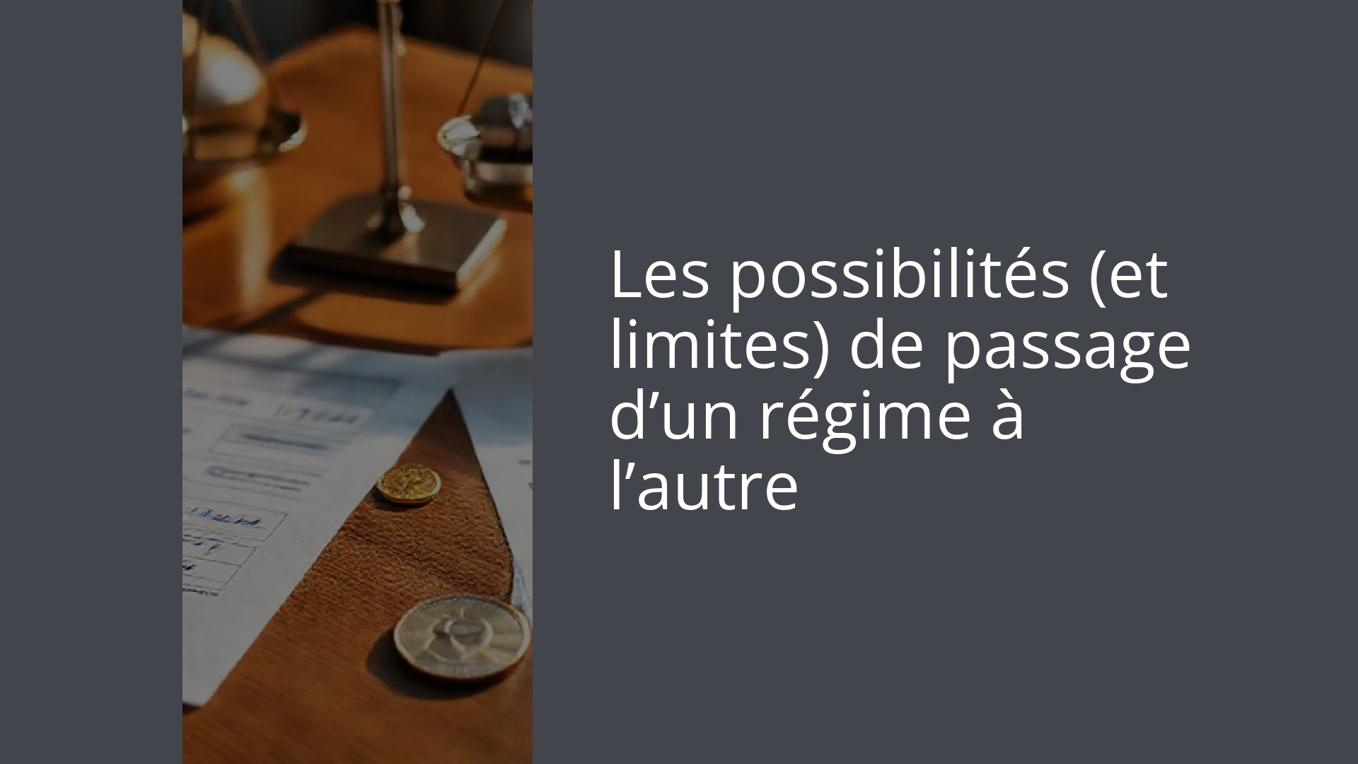 Les possibilités (et limites) de passage d’un régime à l’autre