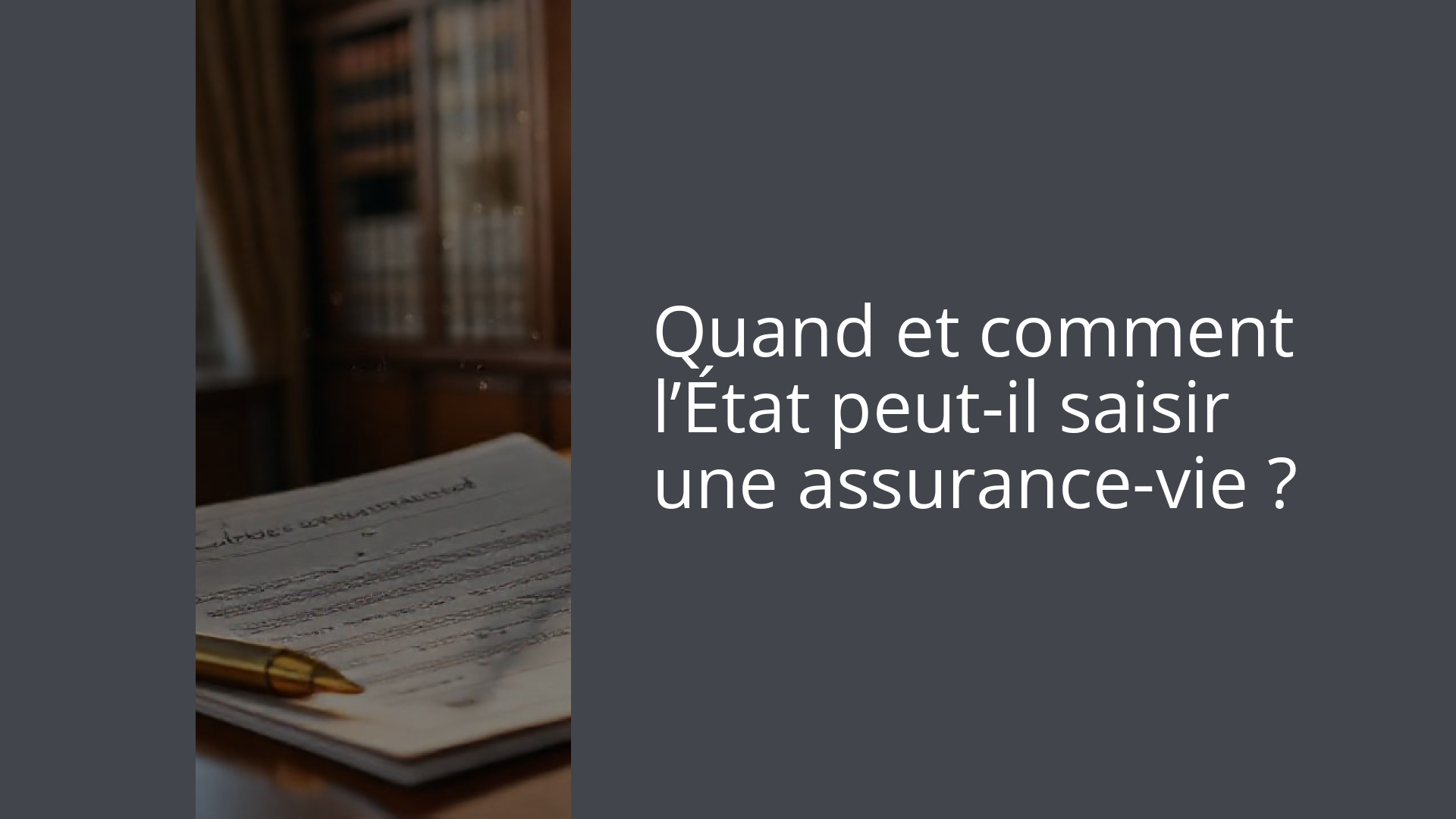 Quand et comment l’État peut-il saisir une assurance-vie ?