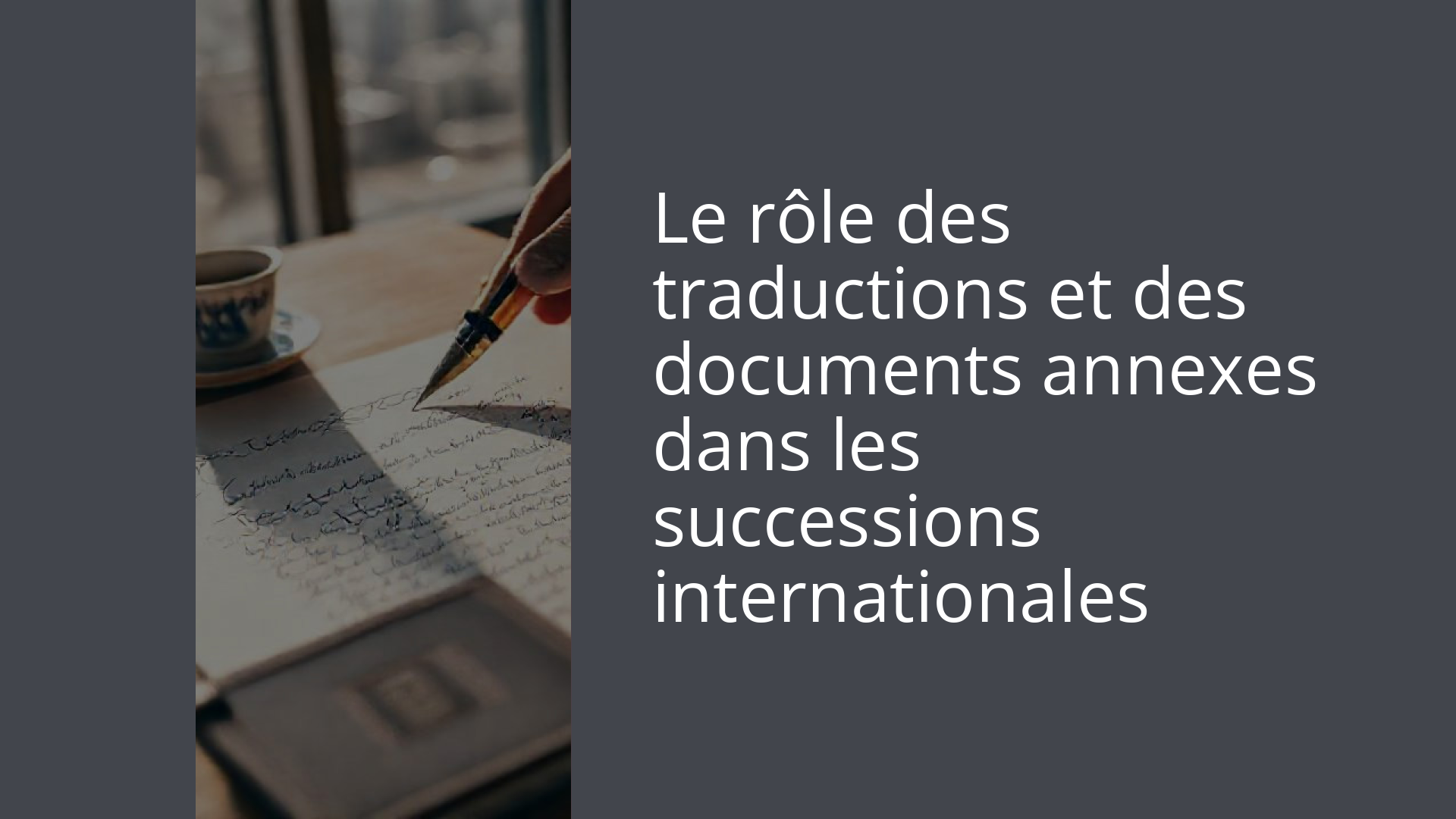 Le rôle des traductions et des documents annexes dans les successions internationales