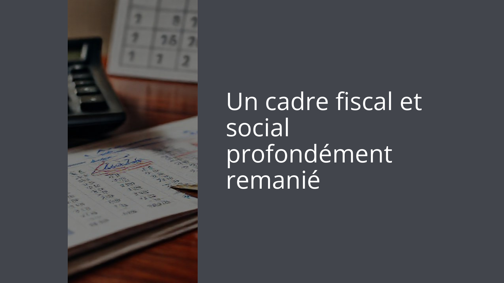 Un cadre fiscal et social profondément remanié