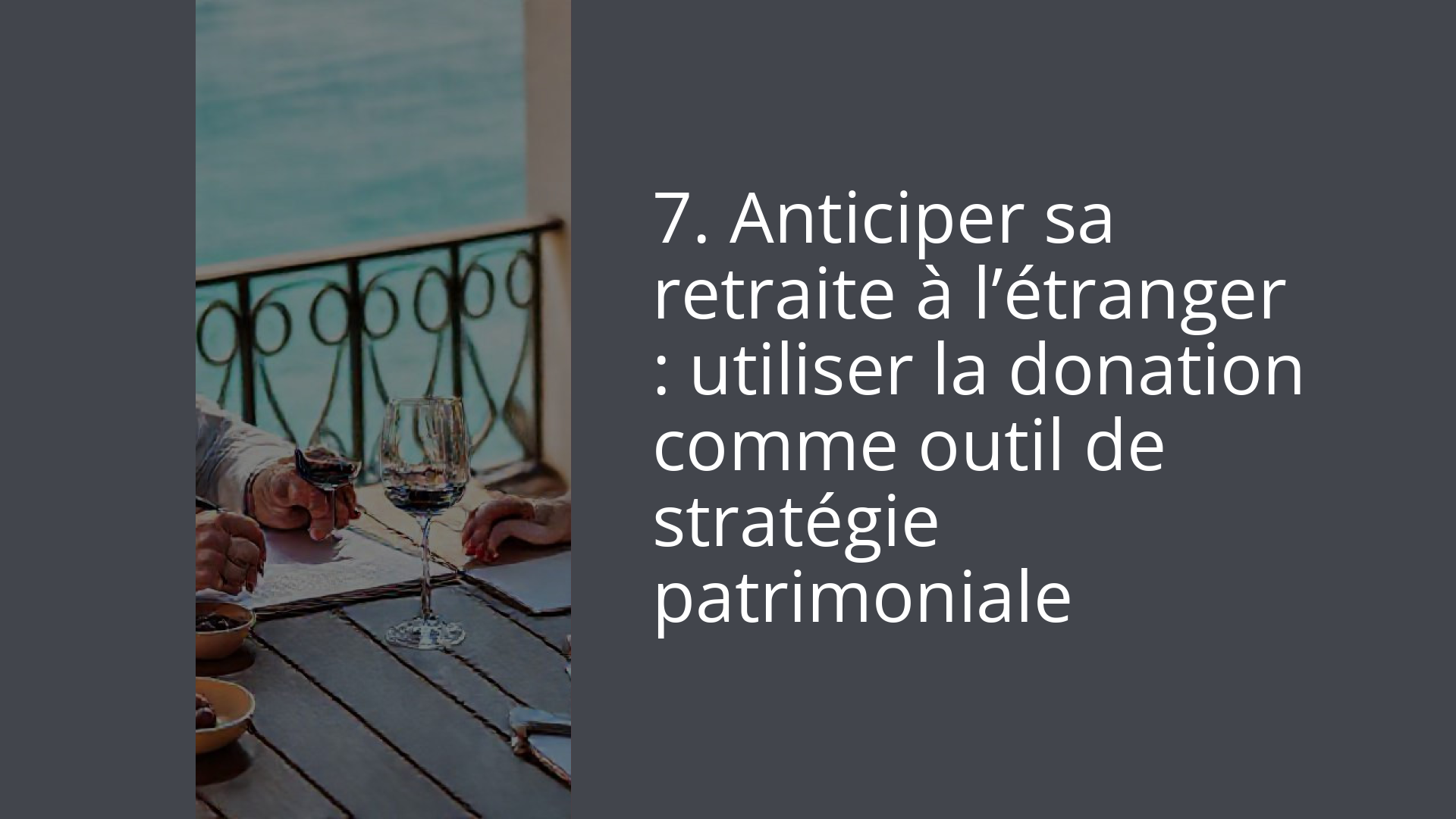 7. Anticiper sa retraite à l’étranger : utiliser la donation comme outil de stratégie patrimoniale
