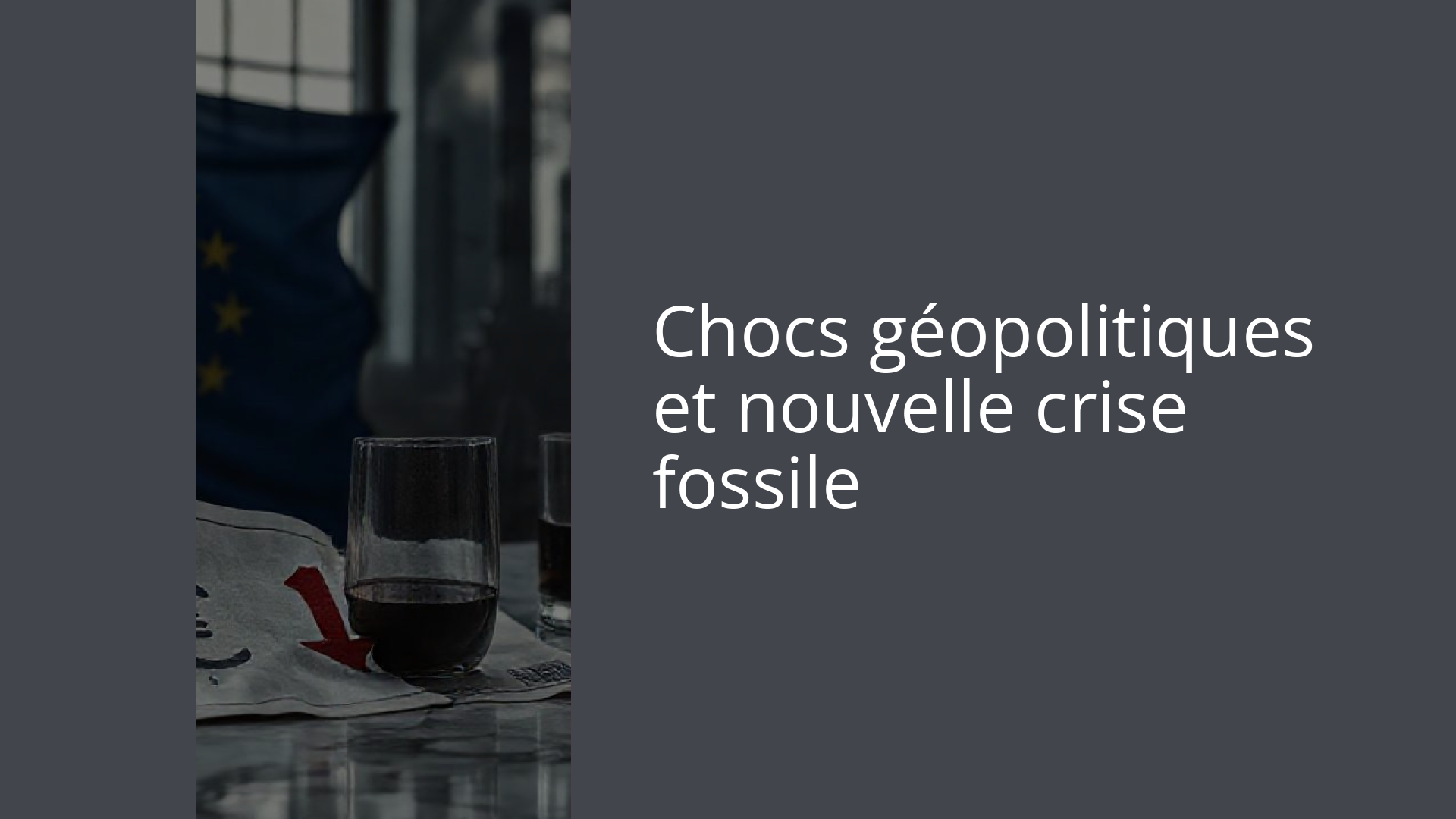 Chocs géopolitiques et nouvelle crise fossile