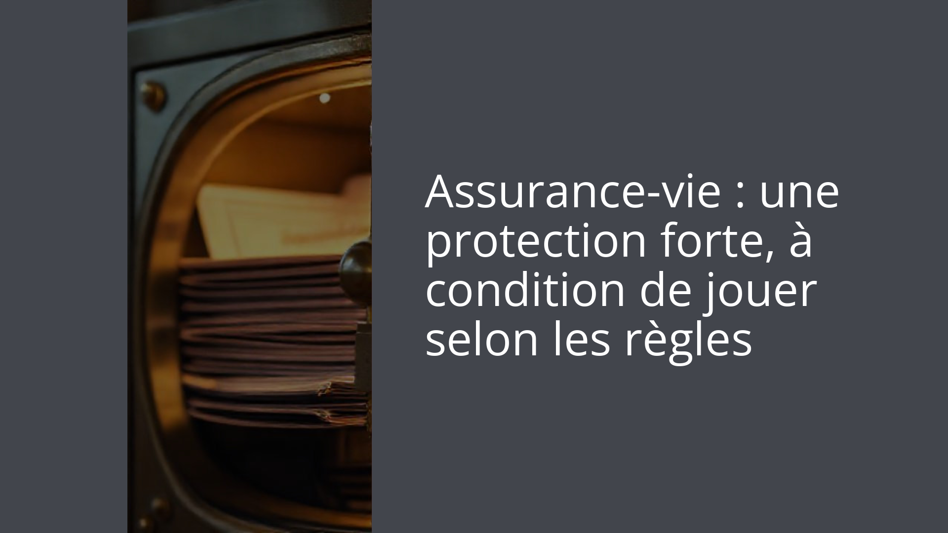 Assurance-vie : une protection forte, à condition de jouer selon les règles
