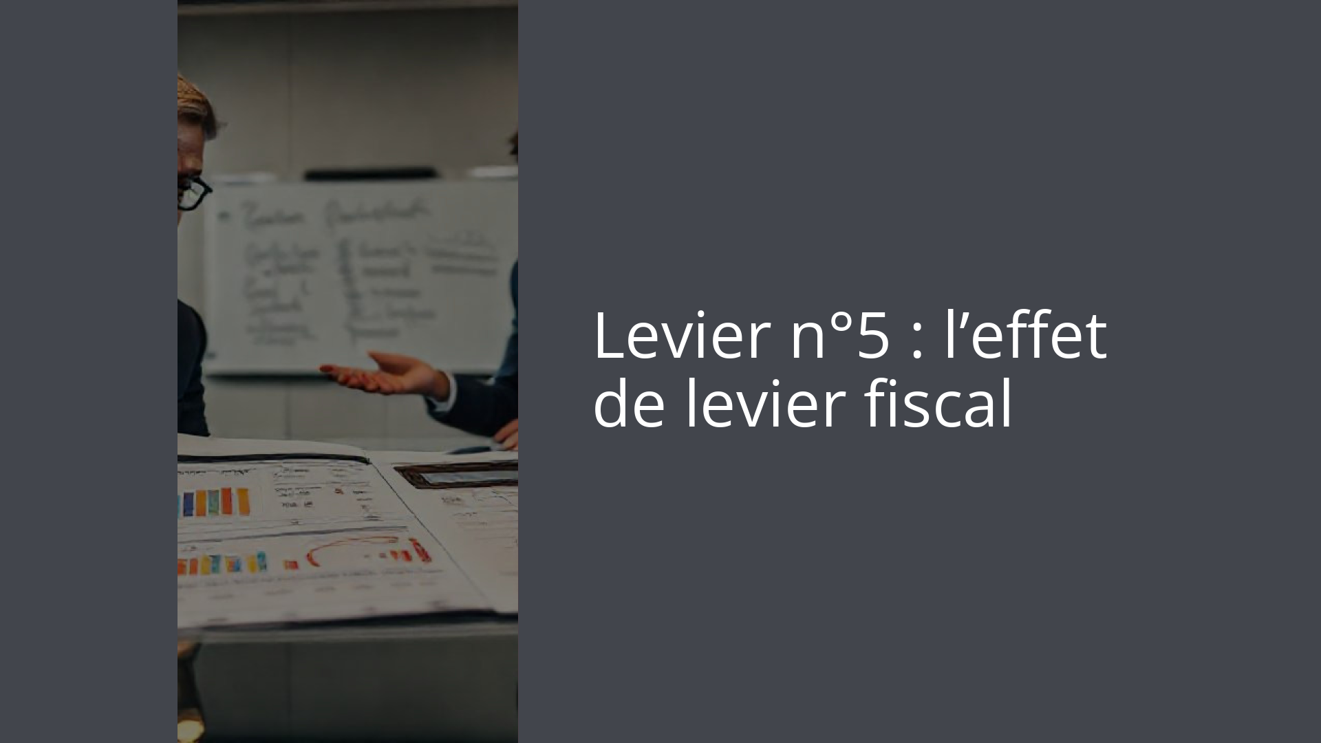 Levier n°5 : l’effet de levier fiscal