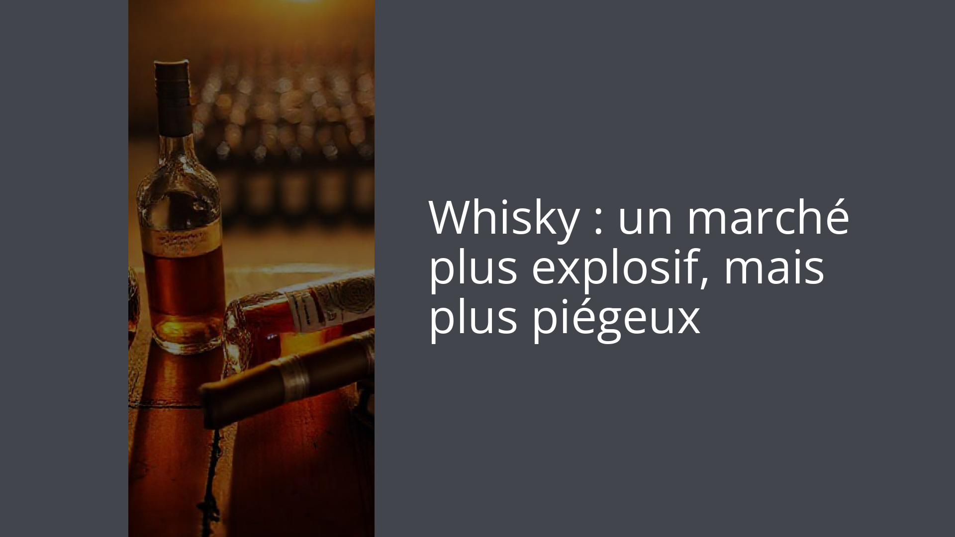 Whisky : un marché plus explosif, mais plus piégeux