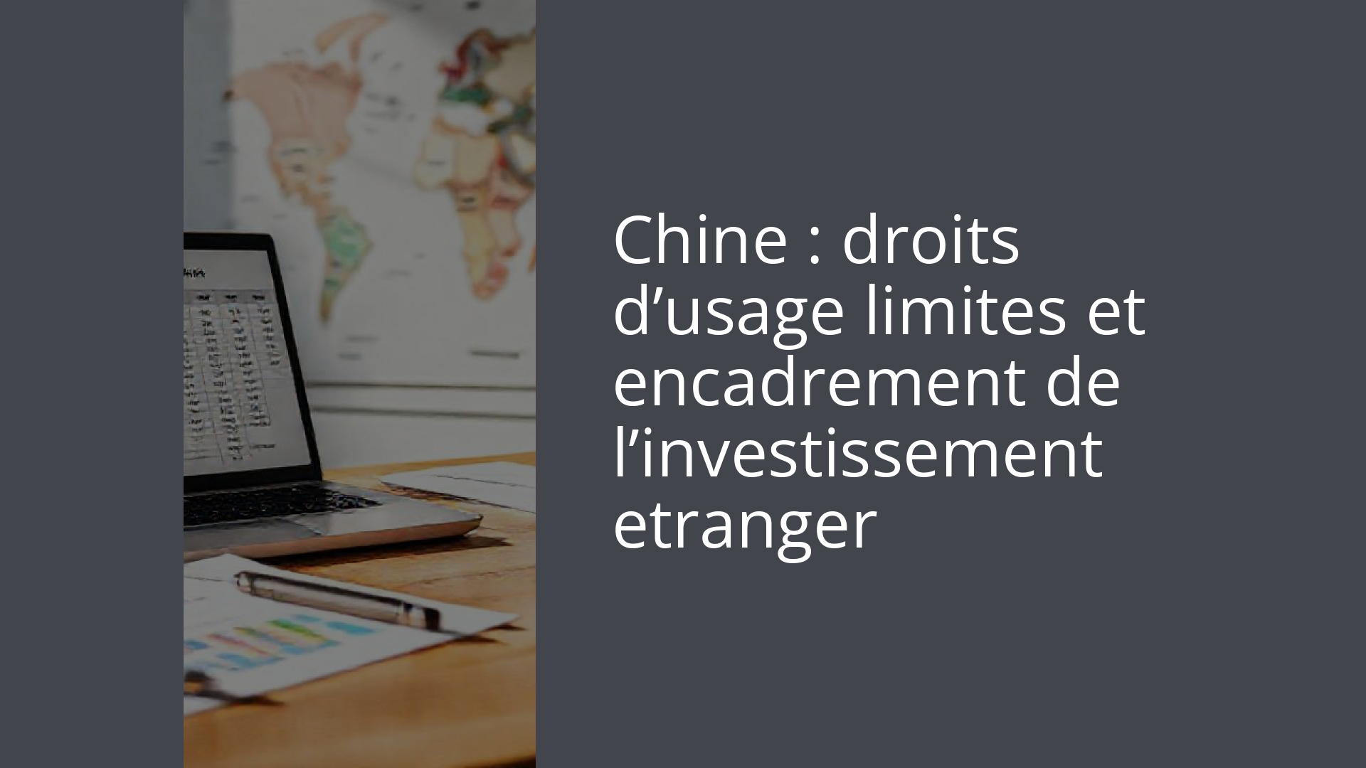 Chine : droits d’usage limites et encadrement de l’investissement etranger