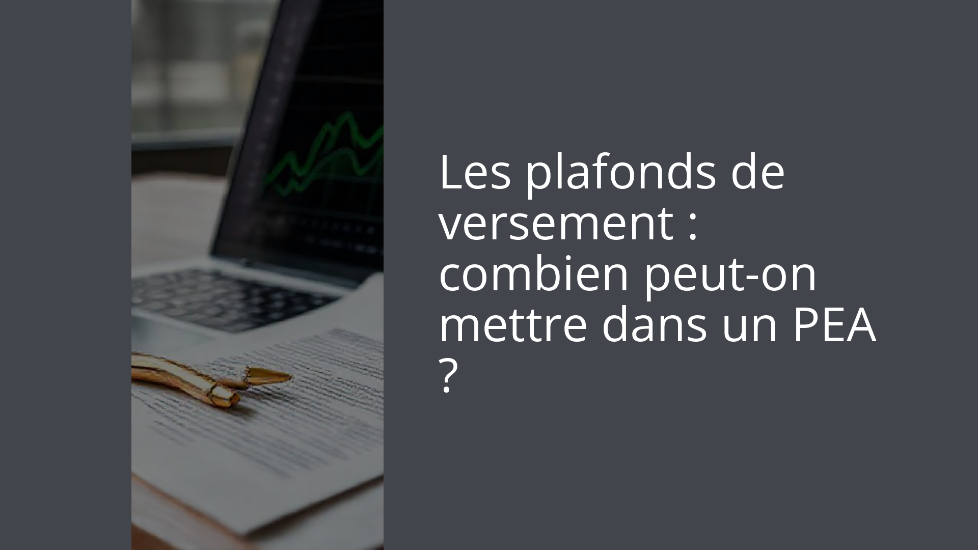 Les plafonds de versement : combien peut-on mettre dans un PEA ?