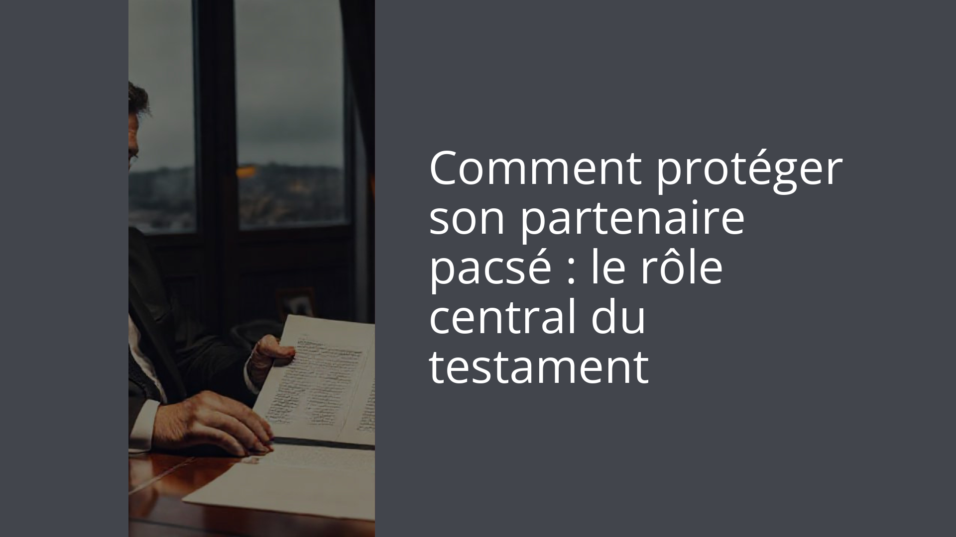 Comment protéger son partenaire pacsé : le rôle central du testament