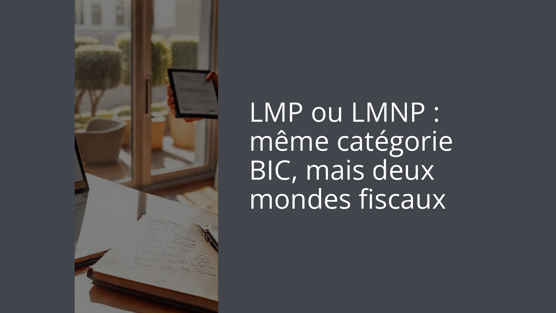 LMP ou LMNP : même catégorie BIC, mais deux mondes fiscaux