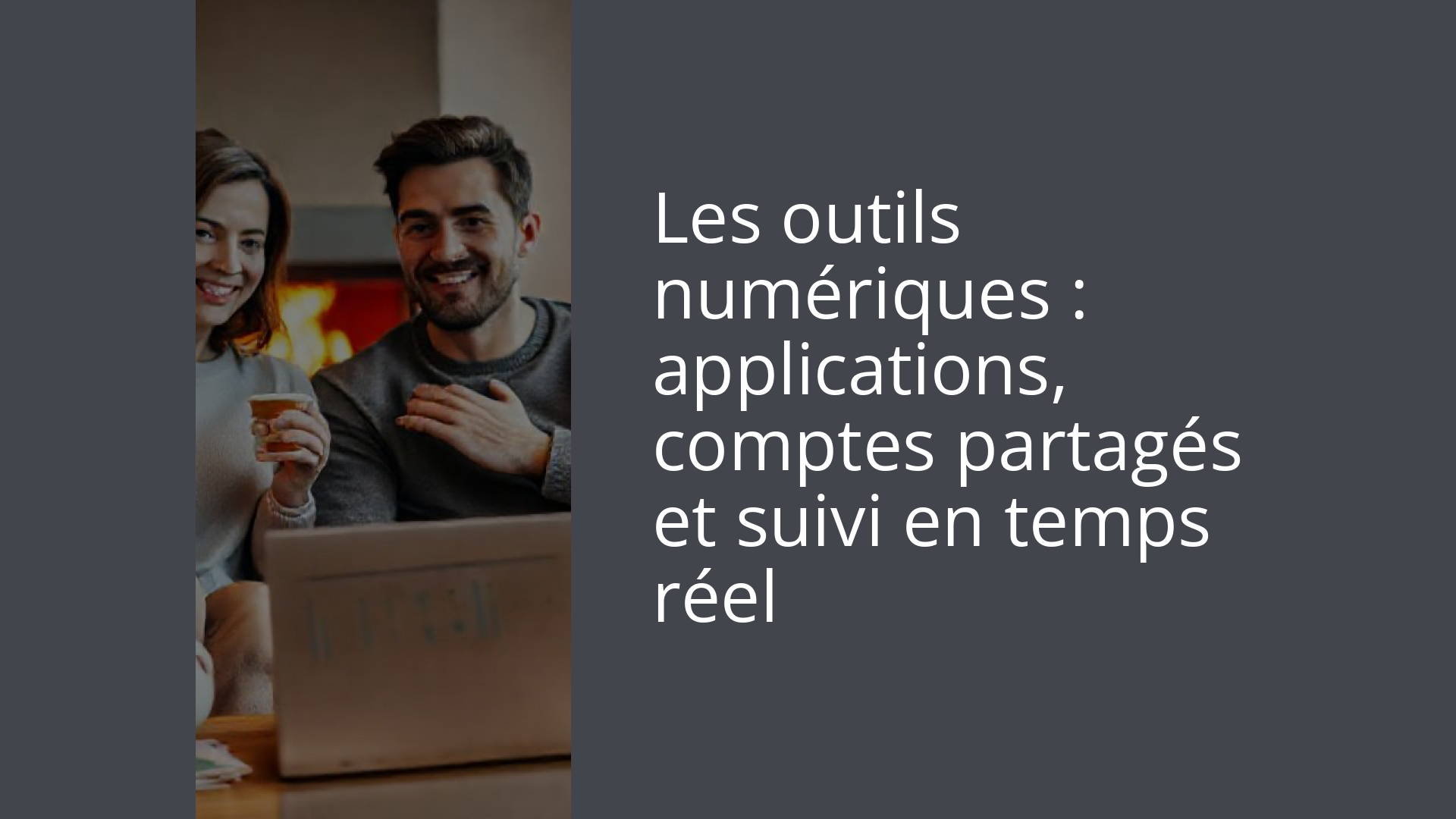 Les outils numériques : applications, comptes partagés et suivi en temps réel