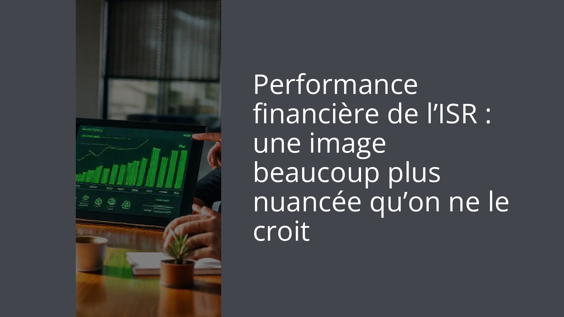 Performance financière de l’ISR : une image beaucoup plus nuancée qu’on ne le croit