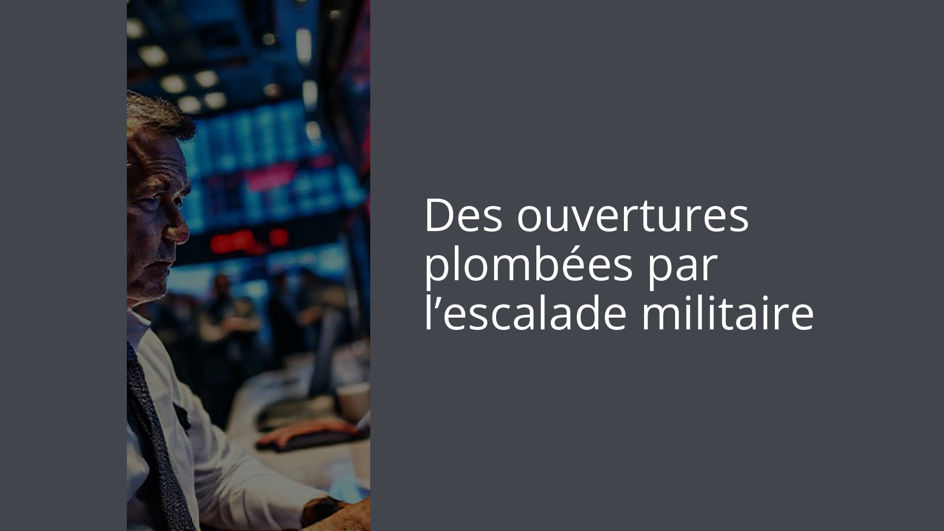 Des ouvertures plombées par l’escalade militaire