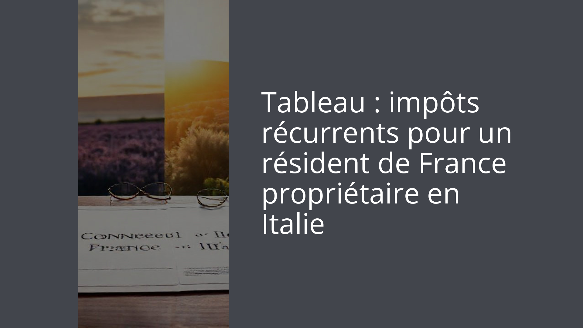 Tableau : impôts récurrents pour un résident de France propriétaire en Italie