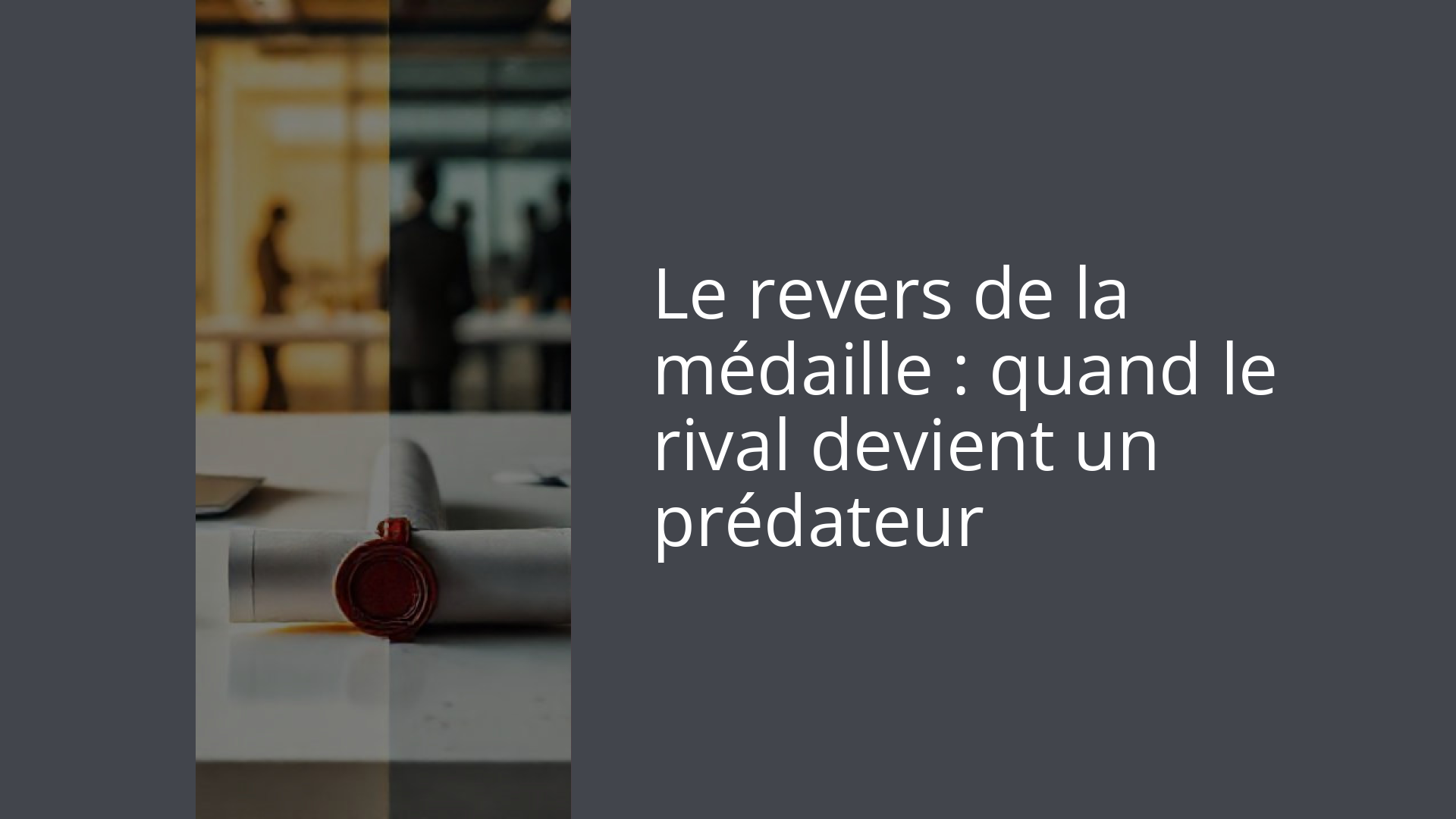 Le revers de la médaille : quand le rival devient un prédateur