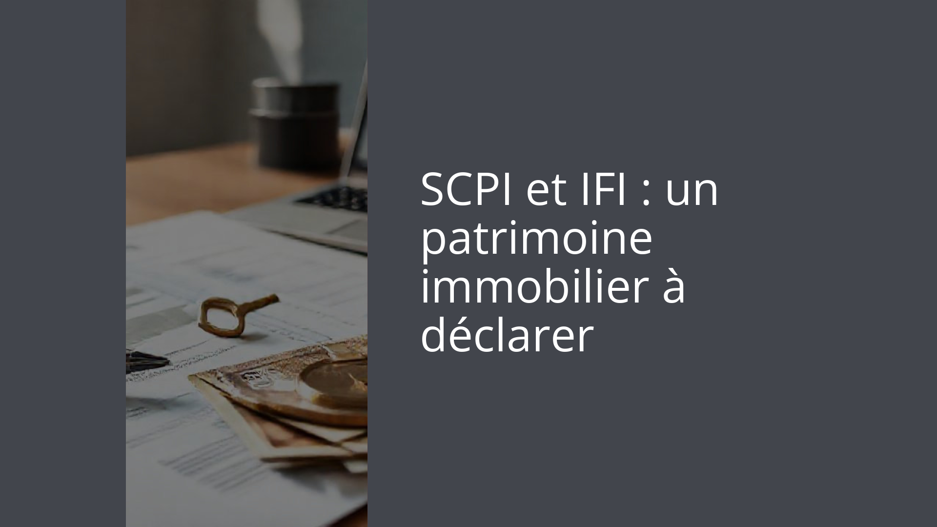 SCPI et IFI : un patrimoine immobilier à déclarer