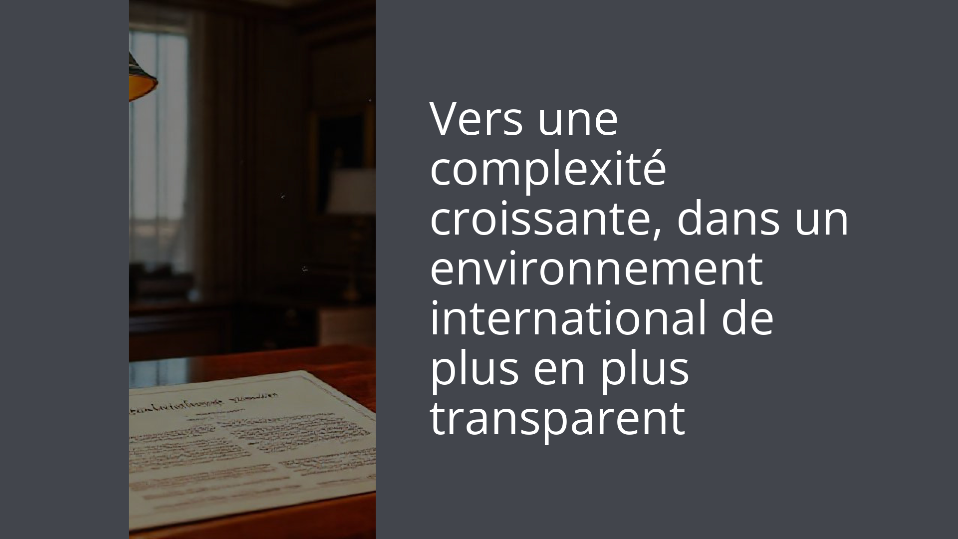 Vers une complexité croissante, dans un environnement international de plus en plus transparent