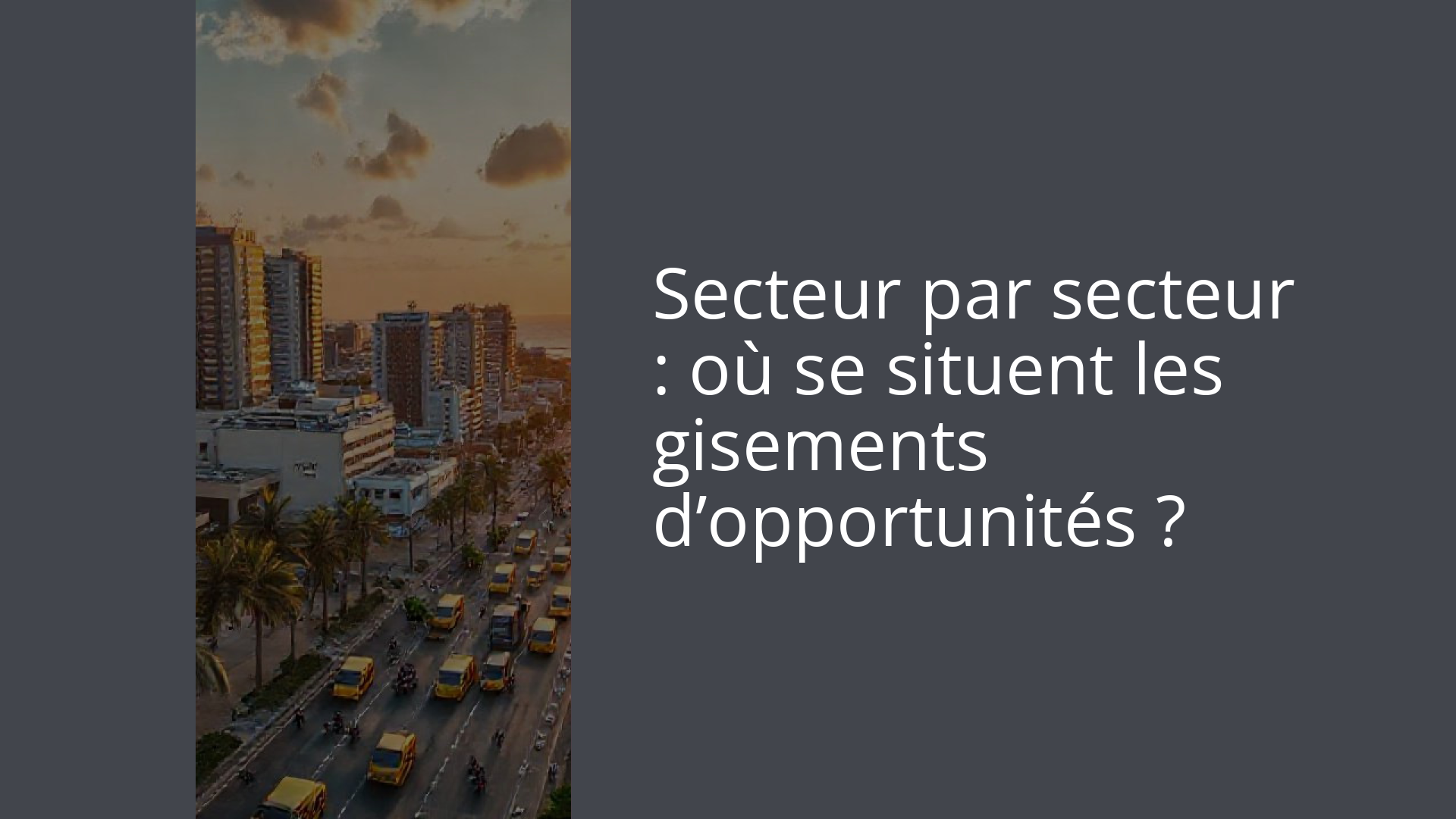 Secteur par secteur : où se situent les gisements d’opportunités ?