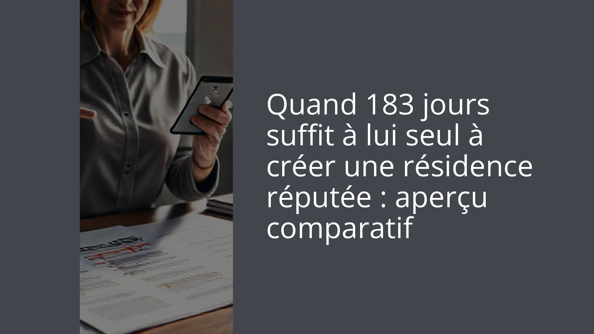Quand 183 jours suffit à lui seul à créer une résidence réputée : aperçu comparatif