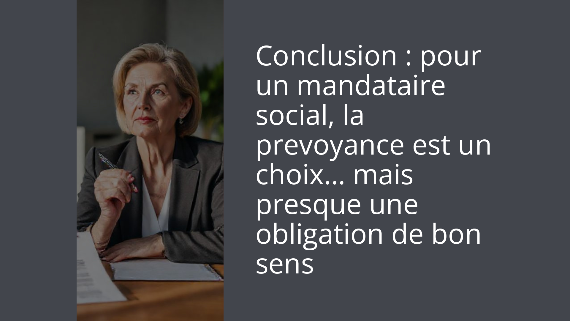 Conclusion : pour un mandataire social, la prevoyance est un choix… mais presque une obligation de bon sens