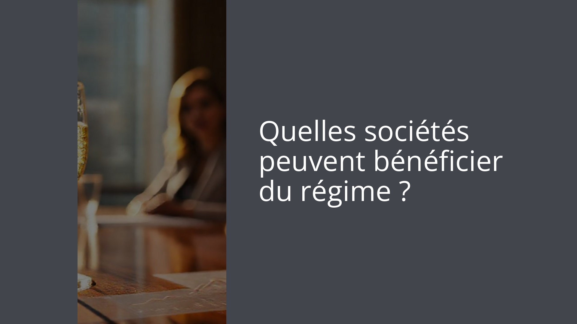 Quelles sociétés peuvent bénéficier du régime ?