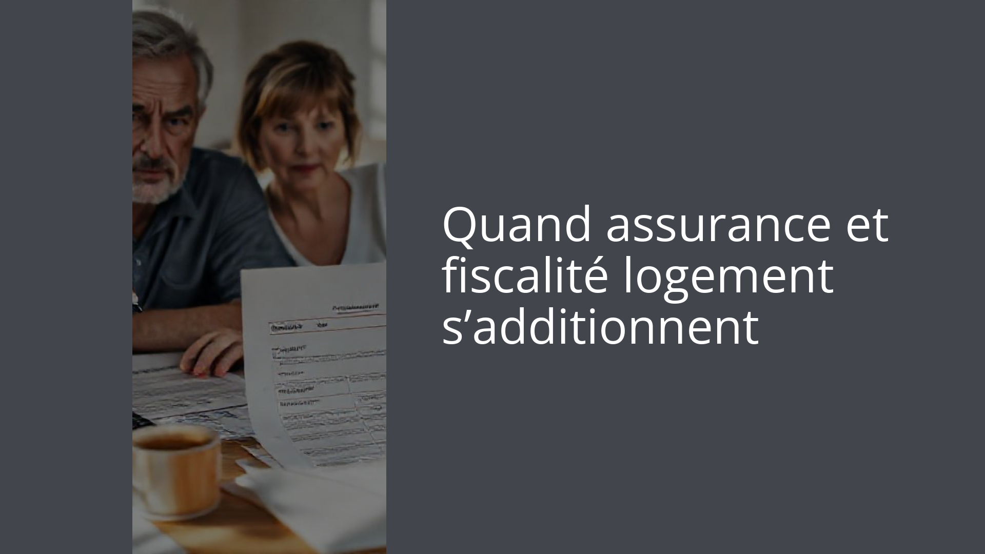 Quand assurance et fiscalité logement s’additionnent