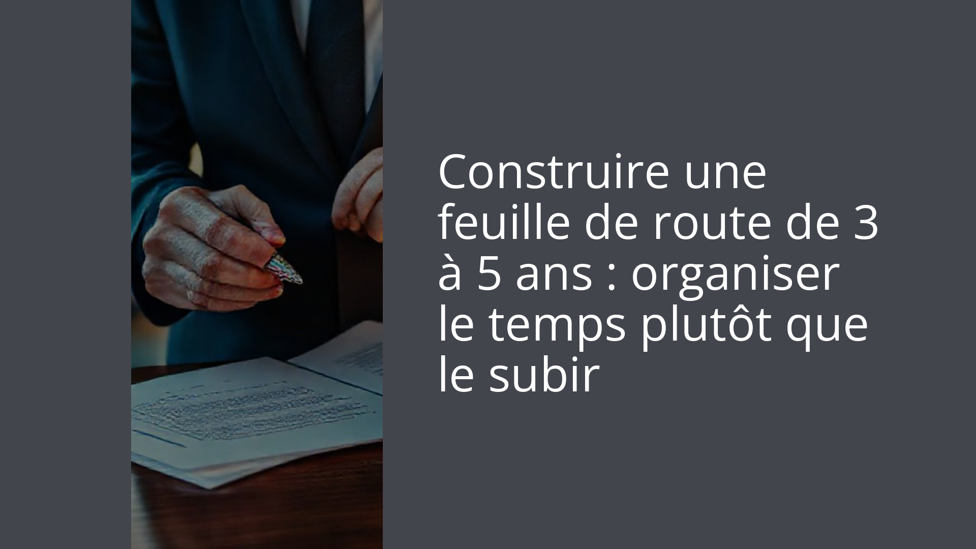 Construire une feuille de route de 3 à 5 ans : organiser le temps plutôt que le subir