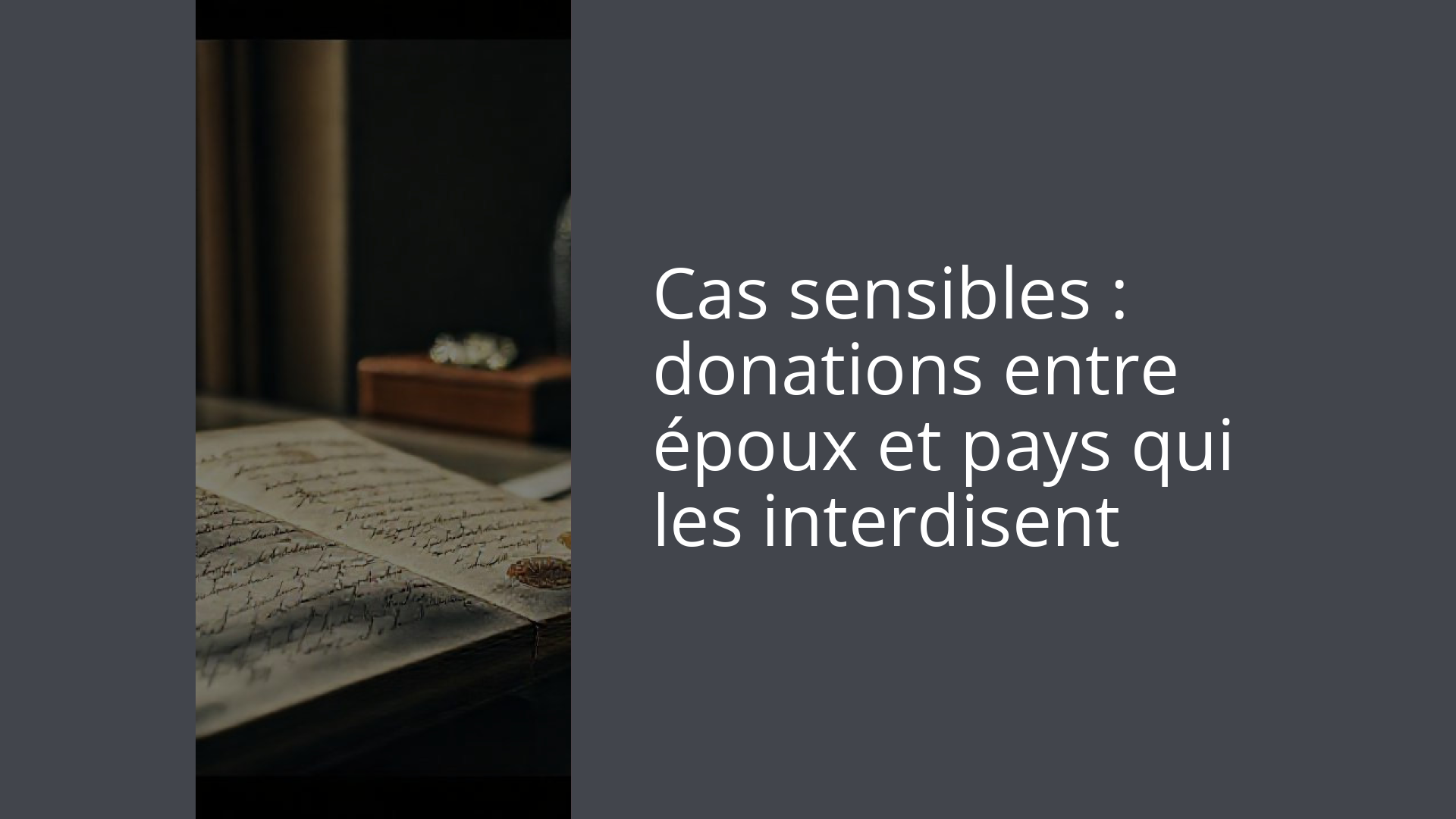 Cas sensibles : donations entre époux et pays qui les interdisent