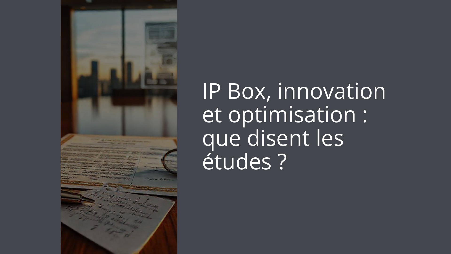 IP Box, innovation et optimisation : que disent les études ?