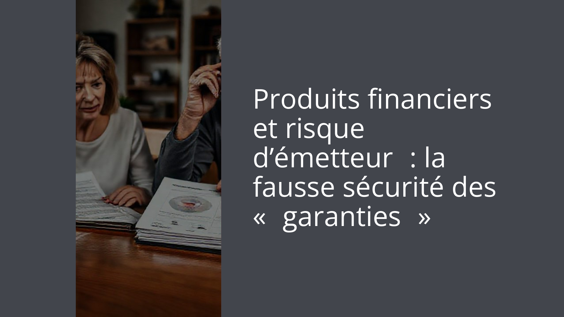 Produits financiers et risque d’émetteur : la fausse sécurité des « garanties »