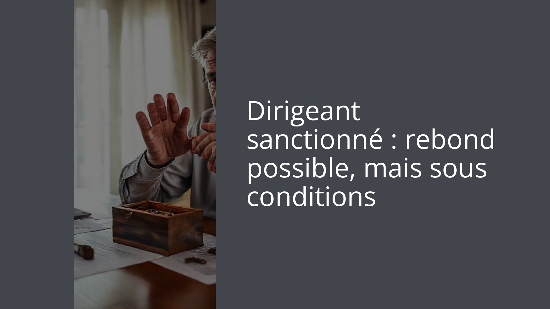 Dirigeant sanctionné : rebond possible, mais sous conditions