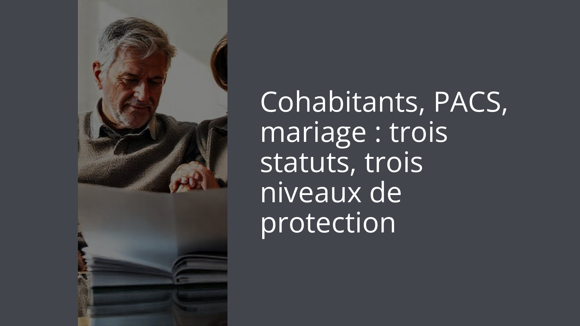 Cohabitants, PACS, mariage : trois statuts, trois niveaux de protection