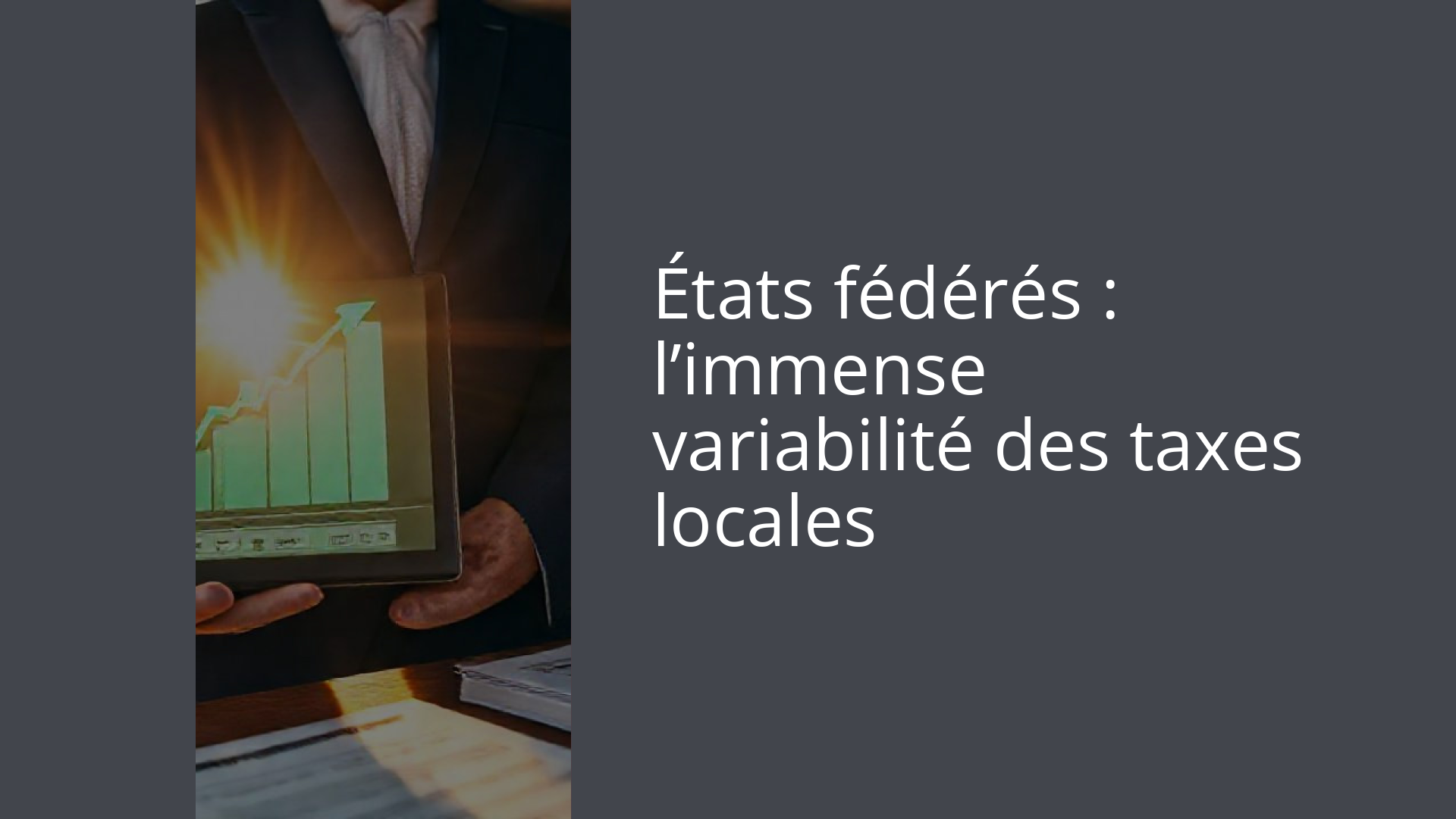 États fédérés : l’immense variabilité des taxes locales