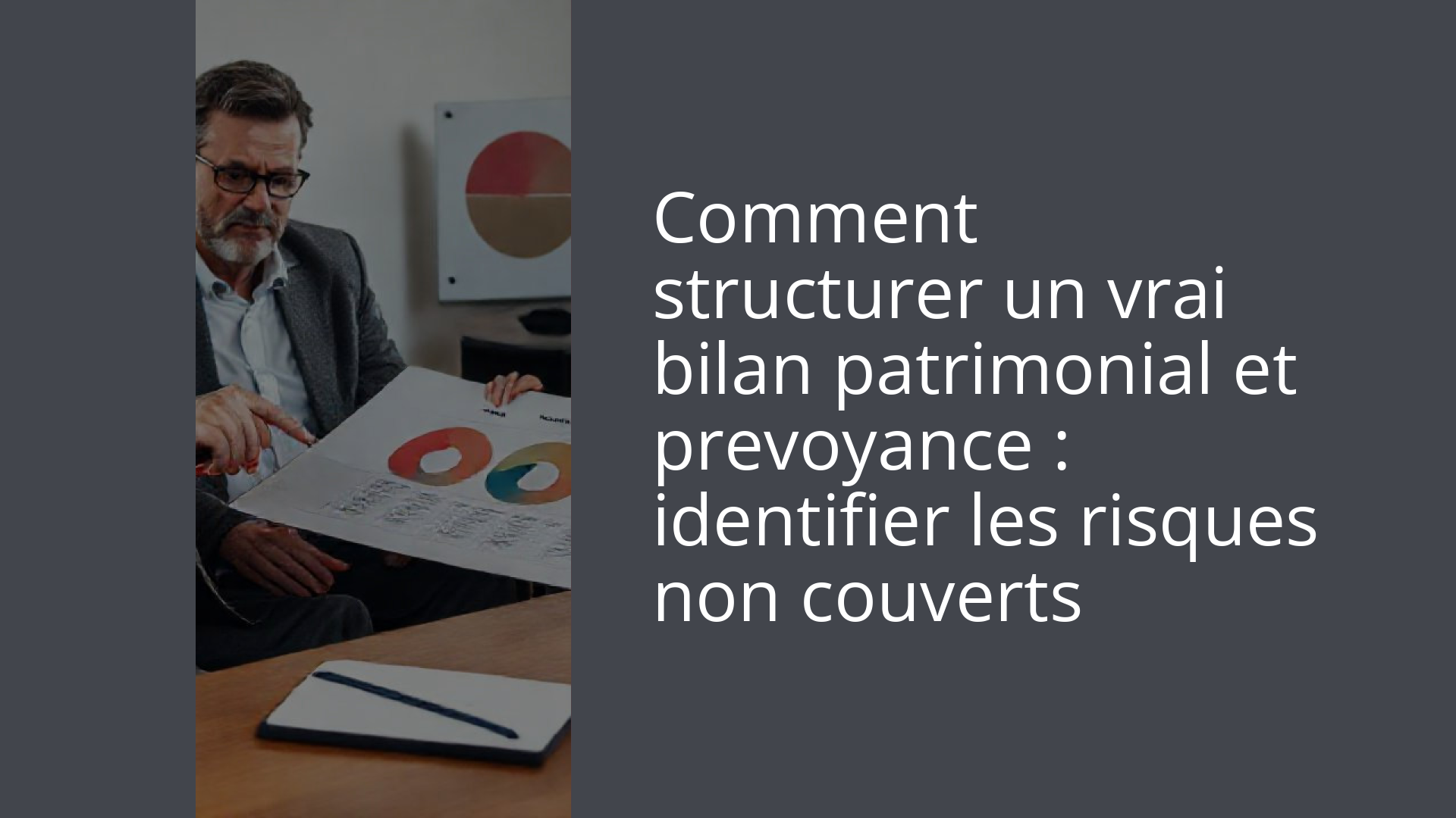 Comment structurer un vrai bilan patrimonial et prevoyance : identifier les risques non couverts