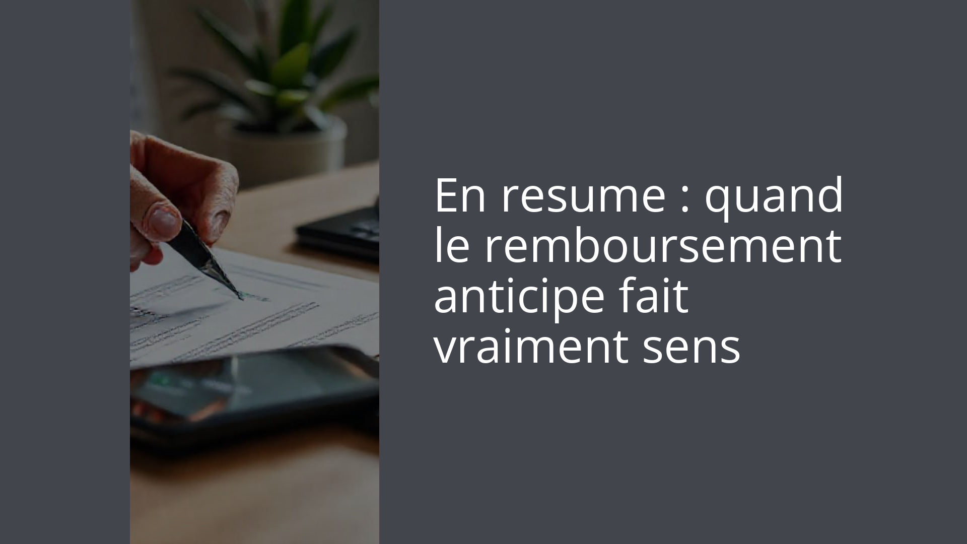 En resume : quand le remboursement anticipe fait vraiment sens