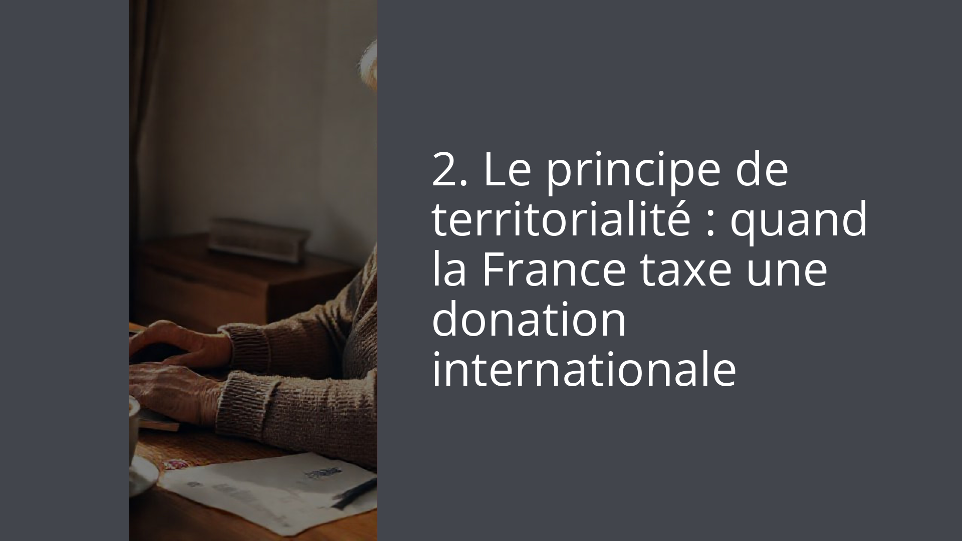 2. Le principe de territorialité : quand la France taxe une donation internationale