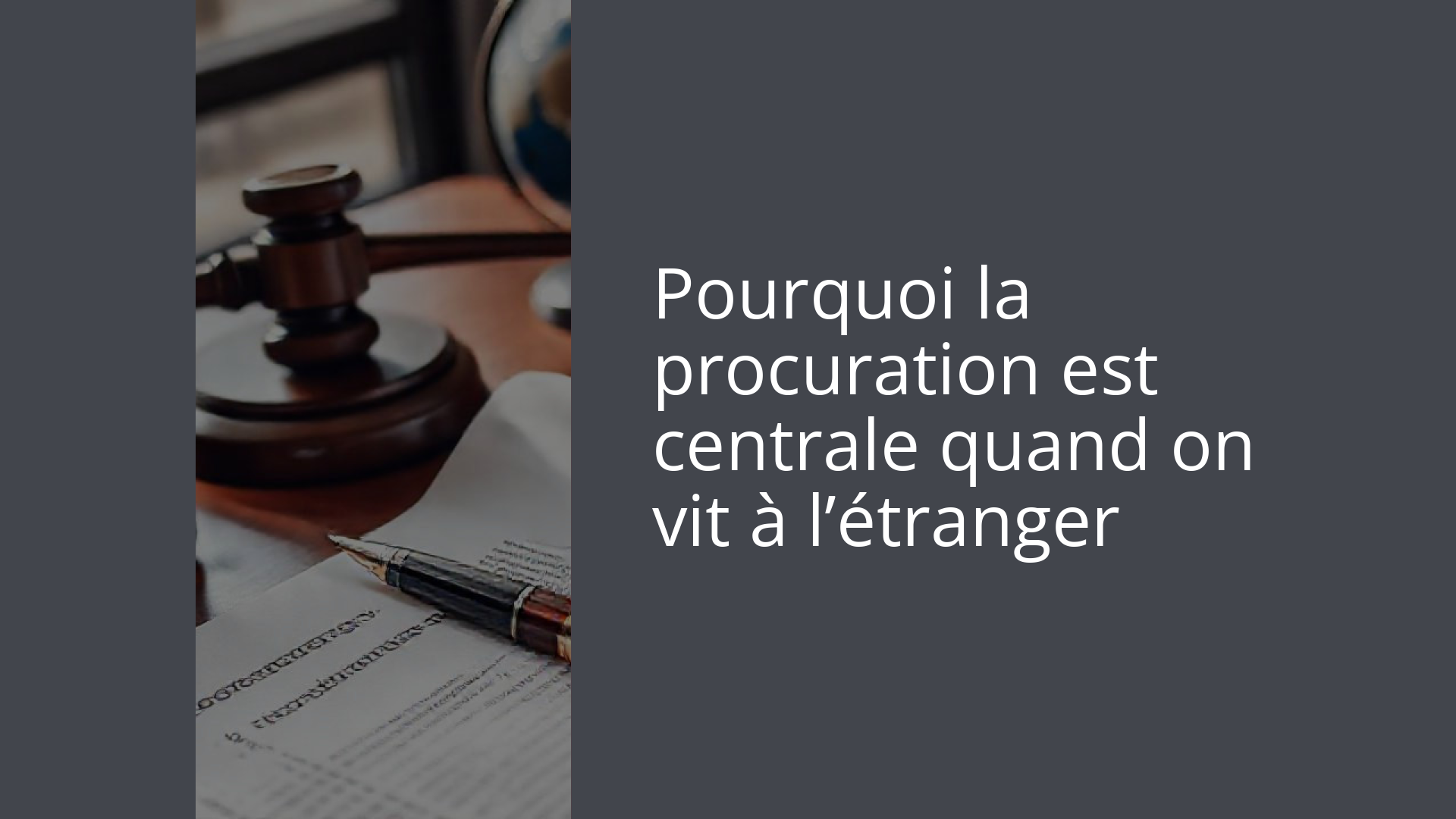 Pourquoi la procuration est centrale quand on vit à l’étranger