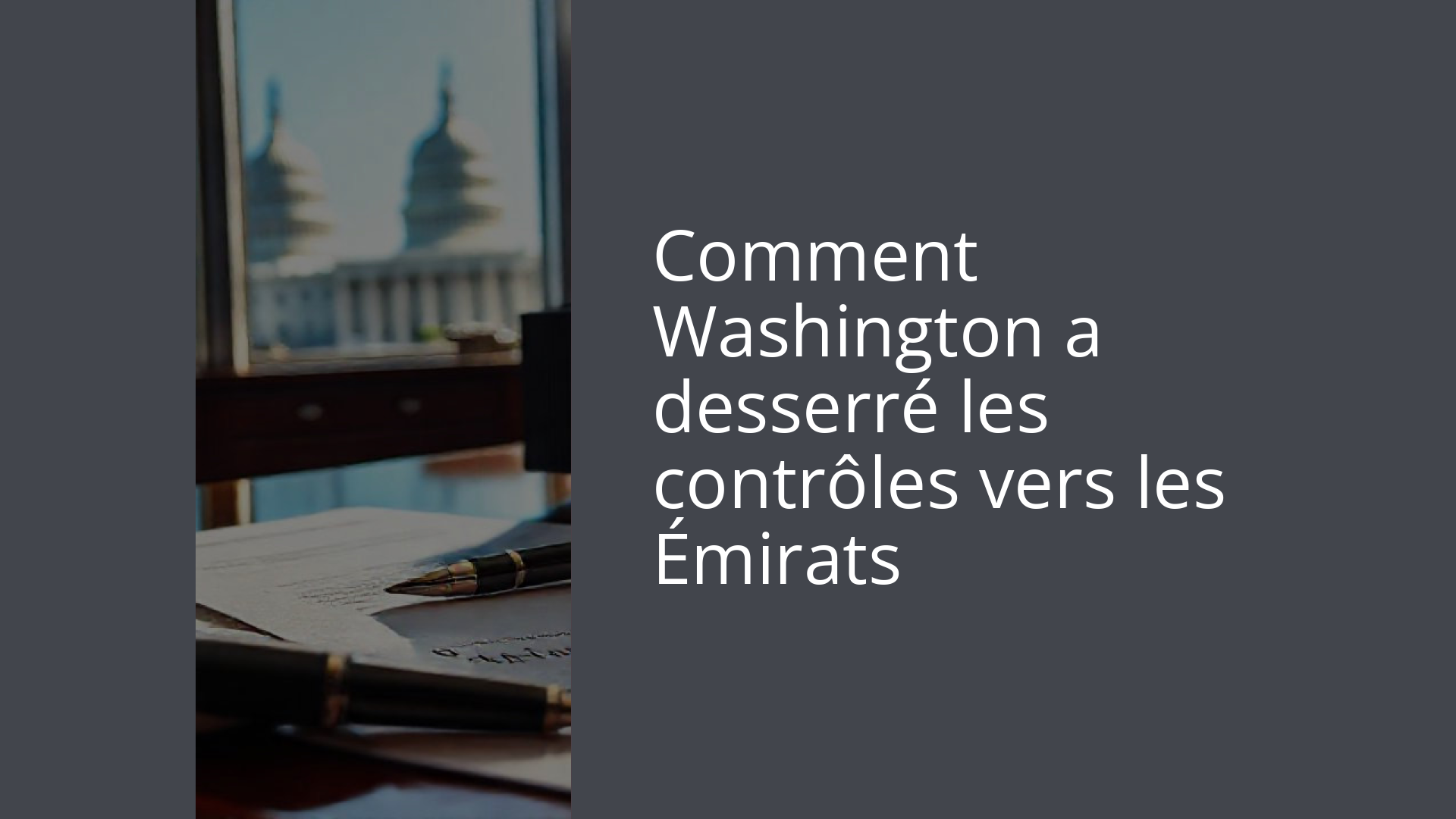Comment Washington a desserré les contrôles vers les Émirats
